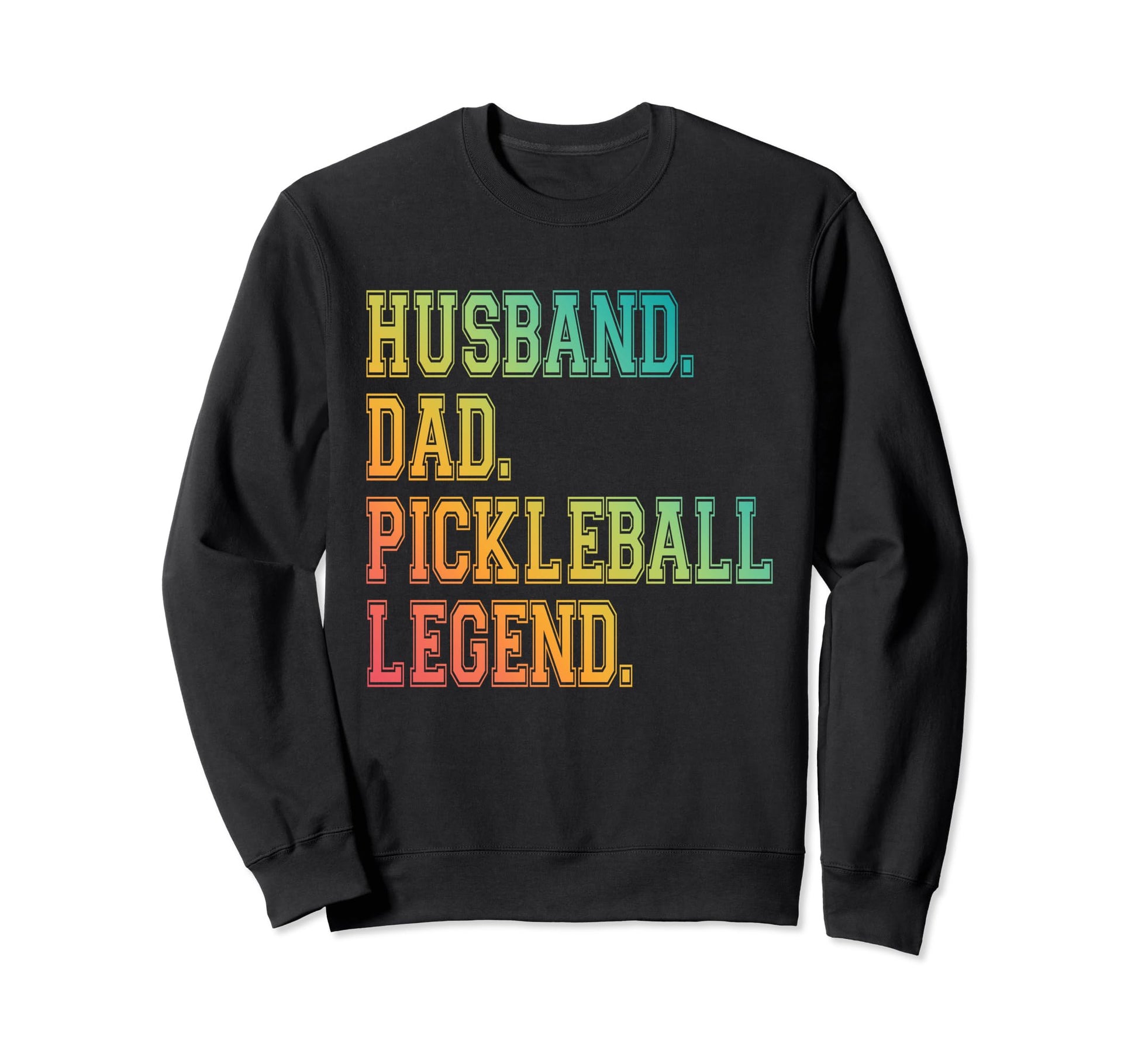 Pickleball Funny Husband Dad Legend Sweatshirt - Fun Novelty Design Unisex - T-Shirt, Sweatshirt, Hoodie