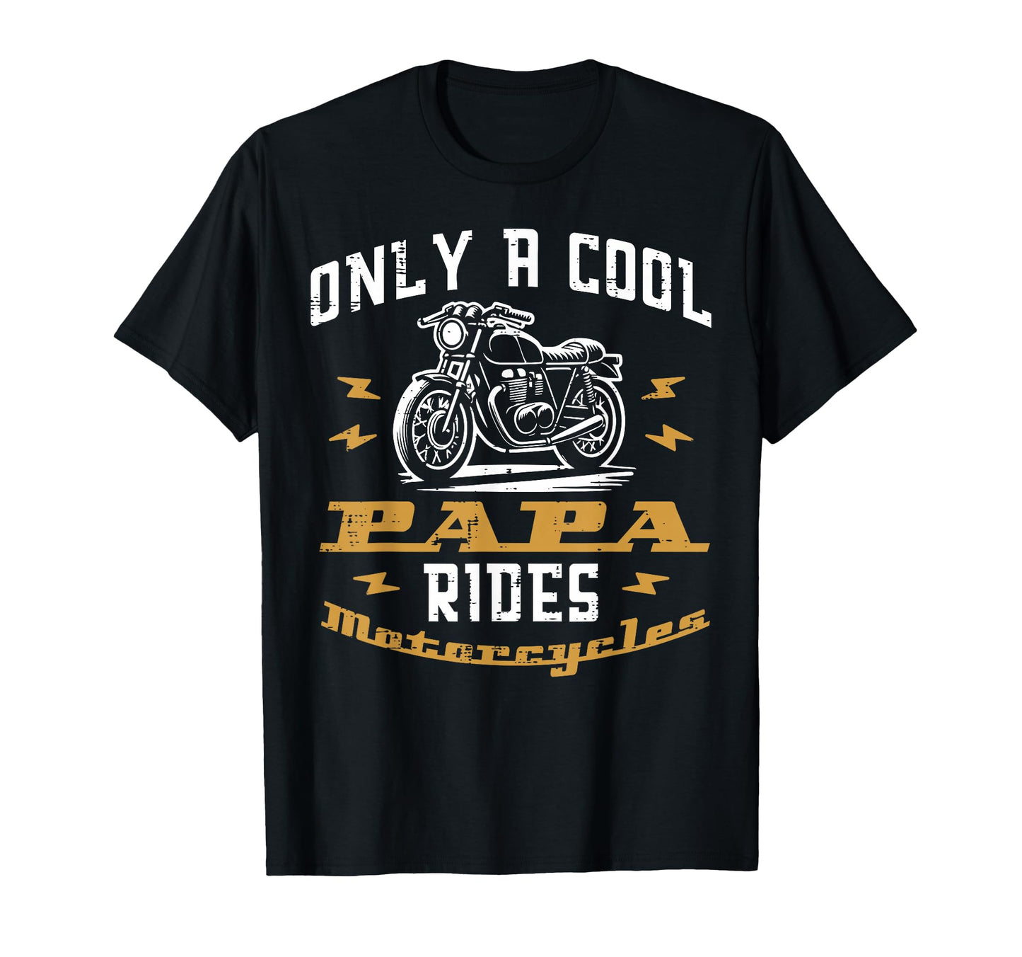 Only Papa Rides Motorcycle Fathers Day T-Shirt - Unique Graphic Men Women - T-Shirt, Sweatshirt, Hoodie