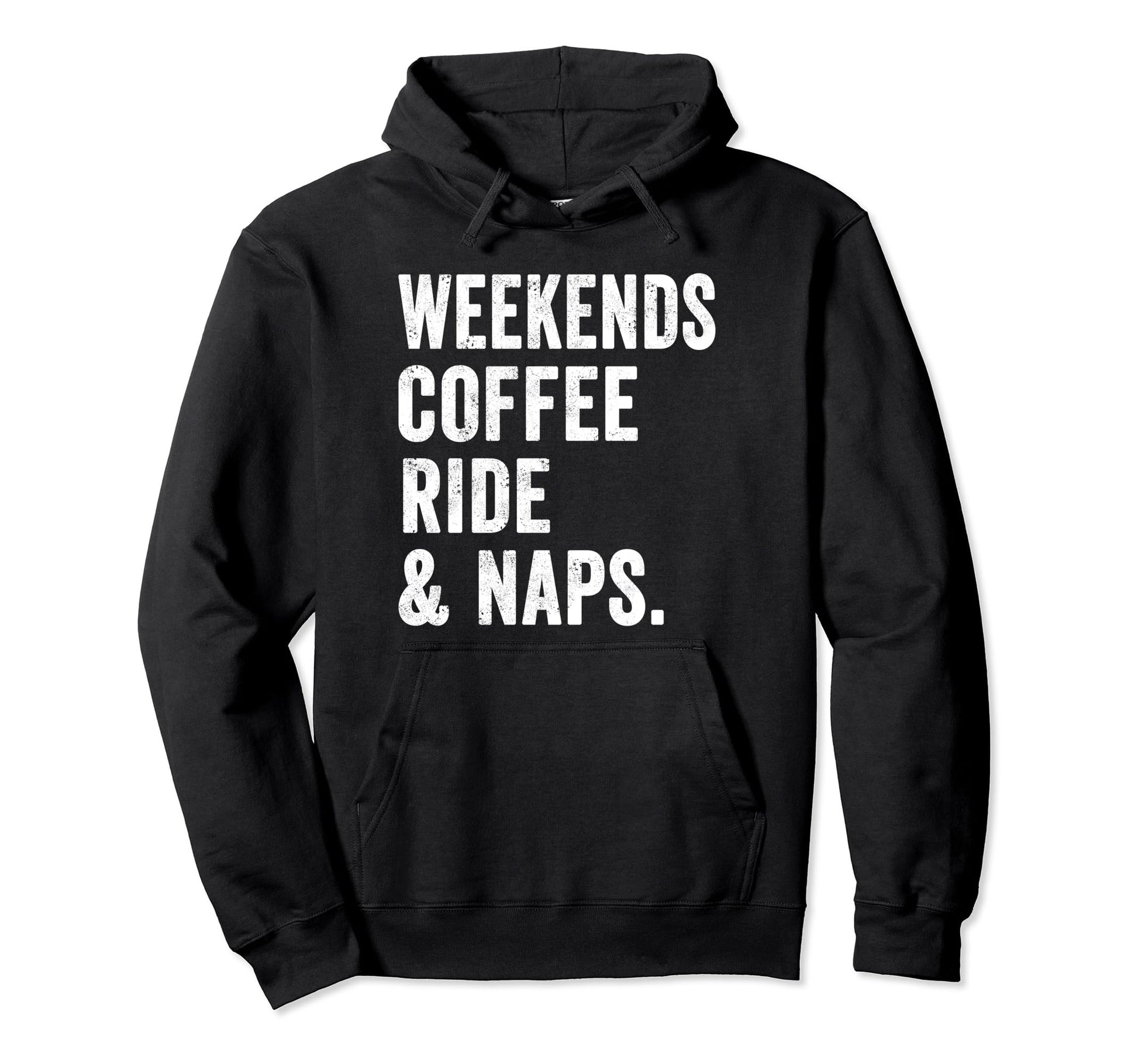 Weekends Coffee Ride And Naps Motor Hoodie - Casual Everyday Wear Unisex - T-Shirt, Sweatshirt, Hoodie