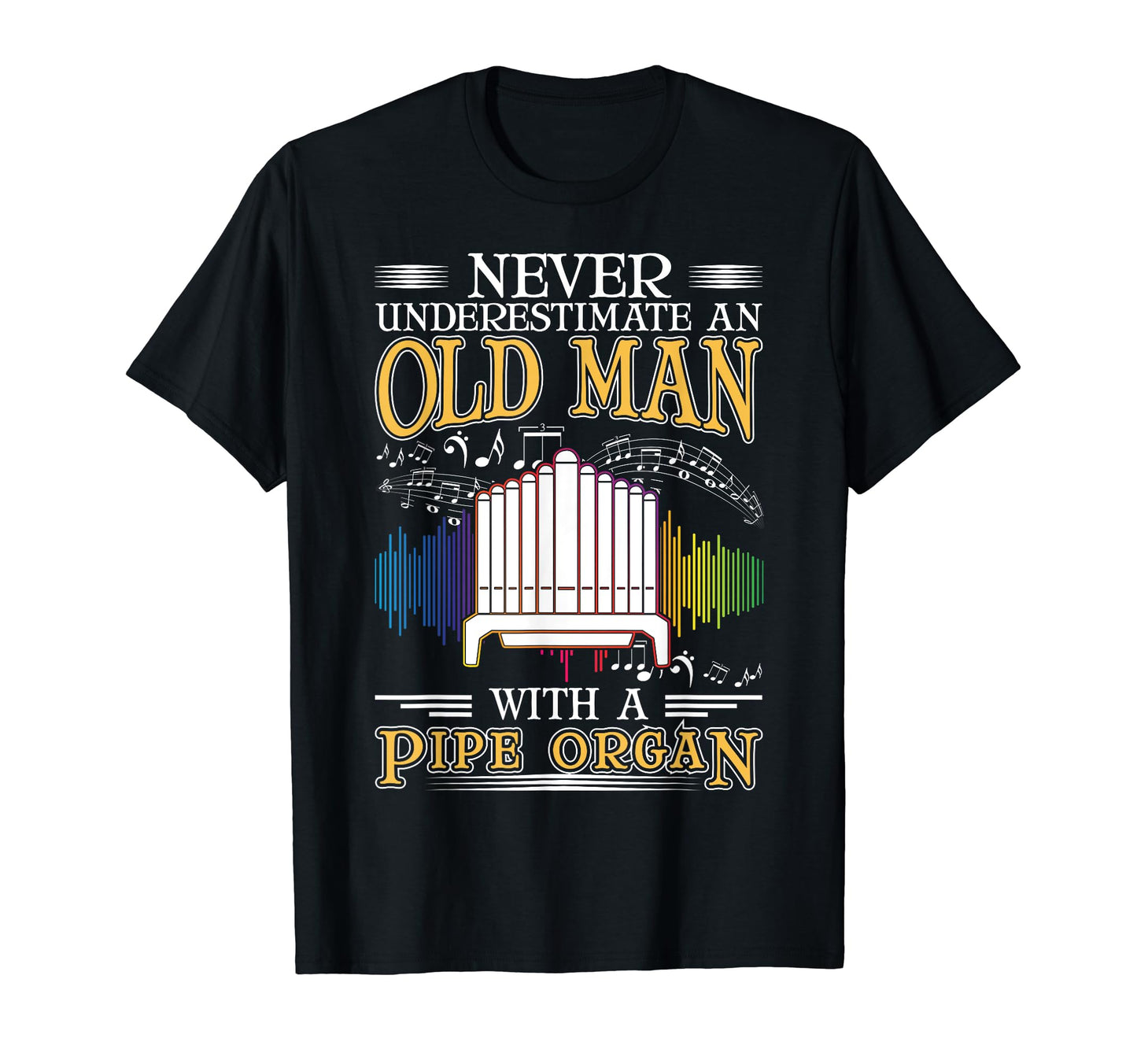 Organ Old Pipe Organ Grandpa T-Shirt - Fun Novelty Design for Adults - T-Shirt, Sweatshirt, Hoodie