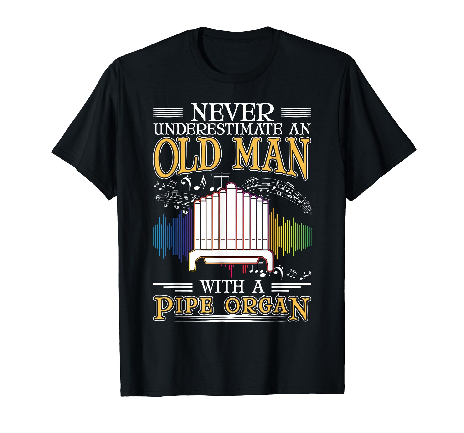 Organ Old Pipe Organ Grandpa T-Shirt - Fun Novelty Design for Adults - T-Shirt, Sweatshirt, Hoodie