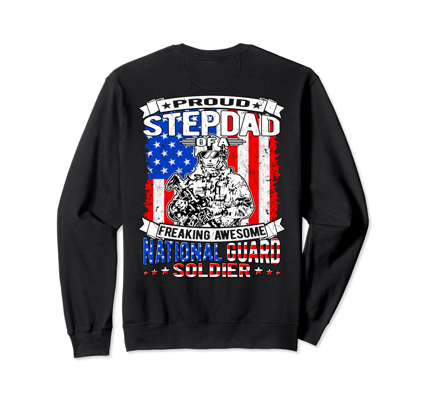 Proud Stepdad National Guard Soldier Sweatshirt - Trendy Graphic Unisex - T-Shirt, Sweatshirt, Hoodie