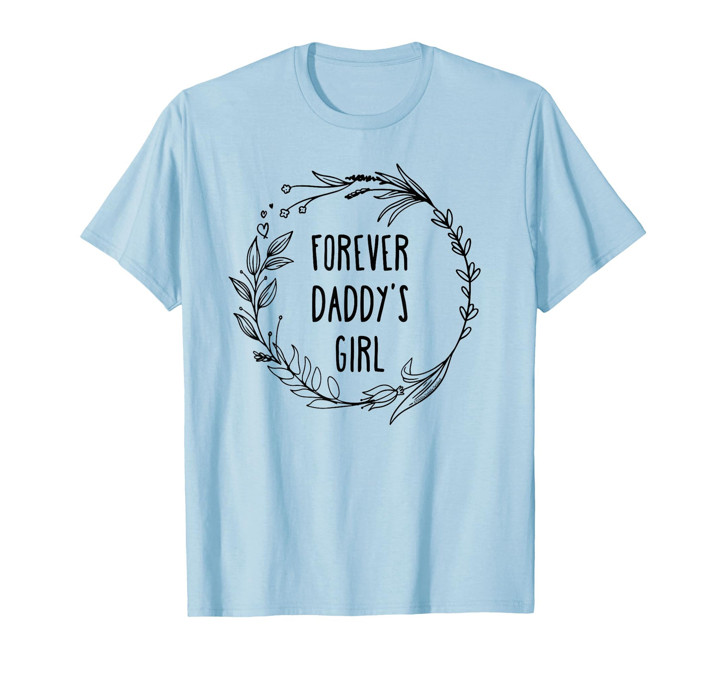 Sweet Forever Daddys Daughter To T-Shirt - Aesthetic Graphic Men Women - T-Shirt, Sweatshirt, Hoodie