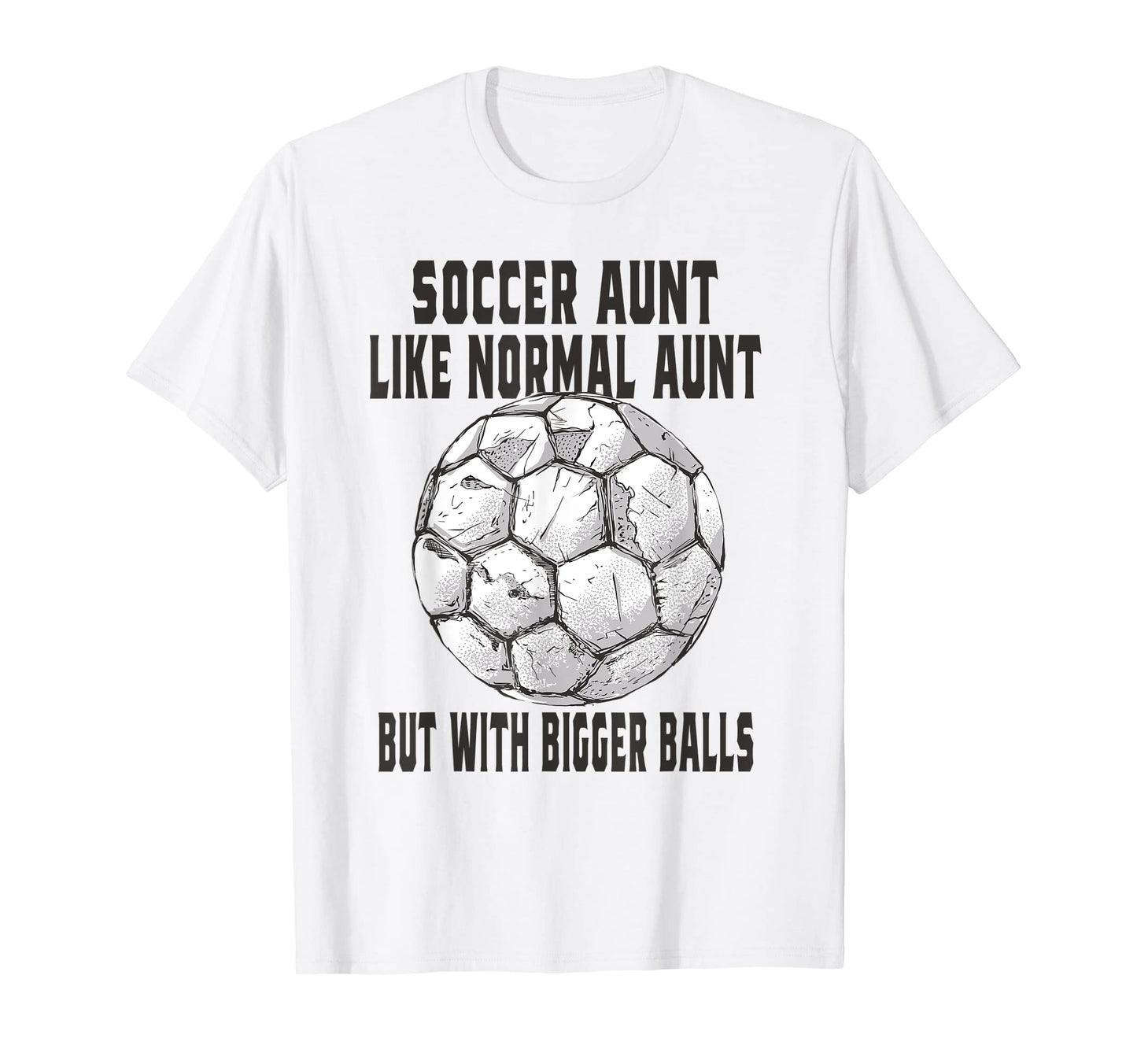 Soccer Soccer Aunt Like Baseball T-Shirt - Fun Novelty Design for Adults - T-Shirt, Sweatshirt, Hoodie