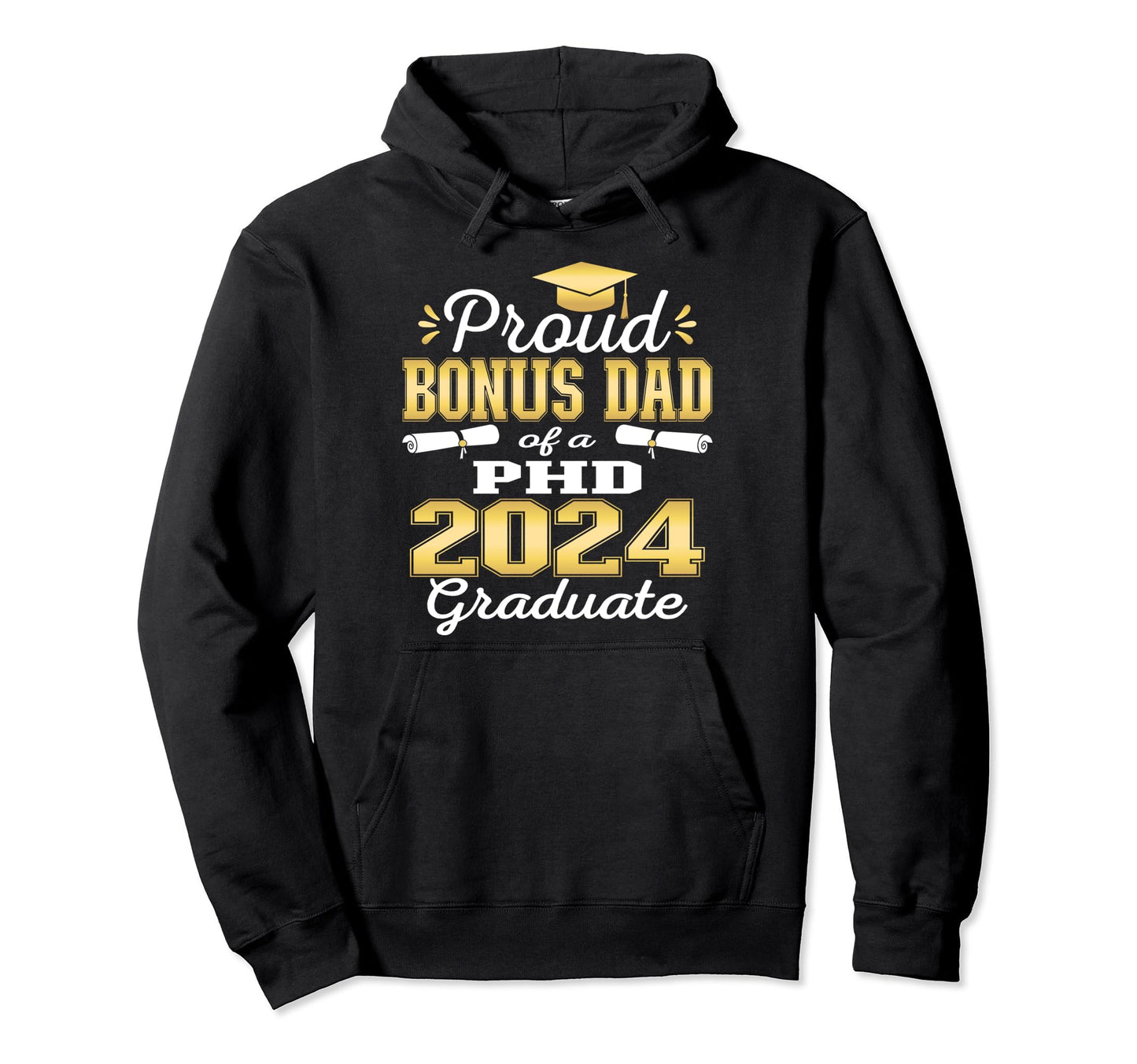 Proud Bonus Dad Class 2024 Phd Graduate Hoodie - Custom Art Print Unisex - T-Shirt, Sweatshirt, Hoodie