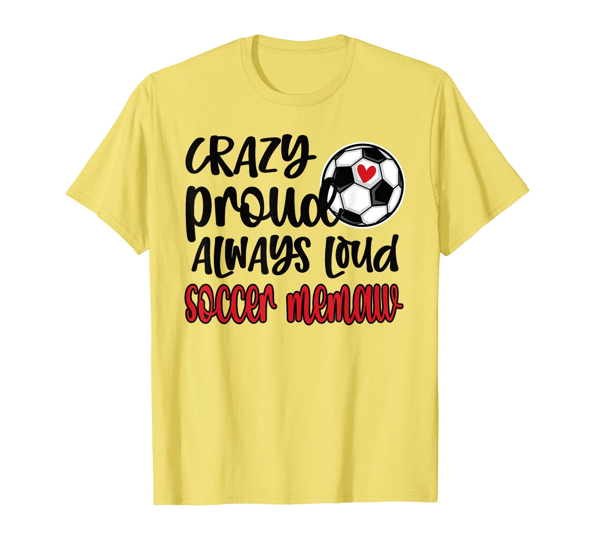 Crazy Proud Always Loud Soccer Memaw T-Shirt - Unique Graphic for Adults - T-Shirt, Sweatshirt, Hoodie