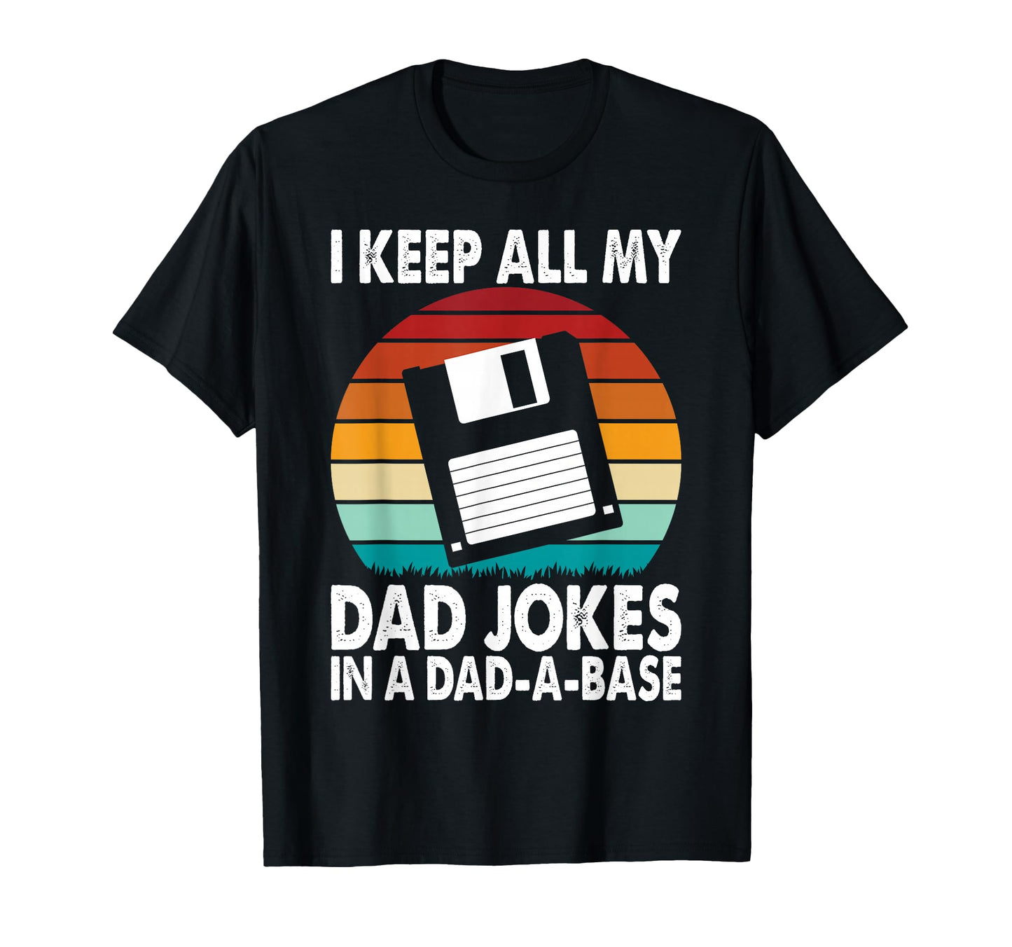 I Keep All My Dad Jokes Dad Base T-Shirt - Aesthetic Graphic Men Women - T-Shirt, Sweatshirt, Hoodie