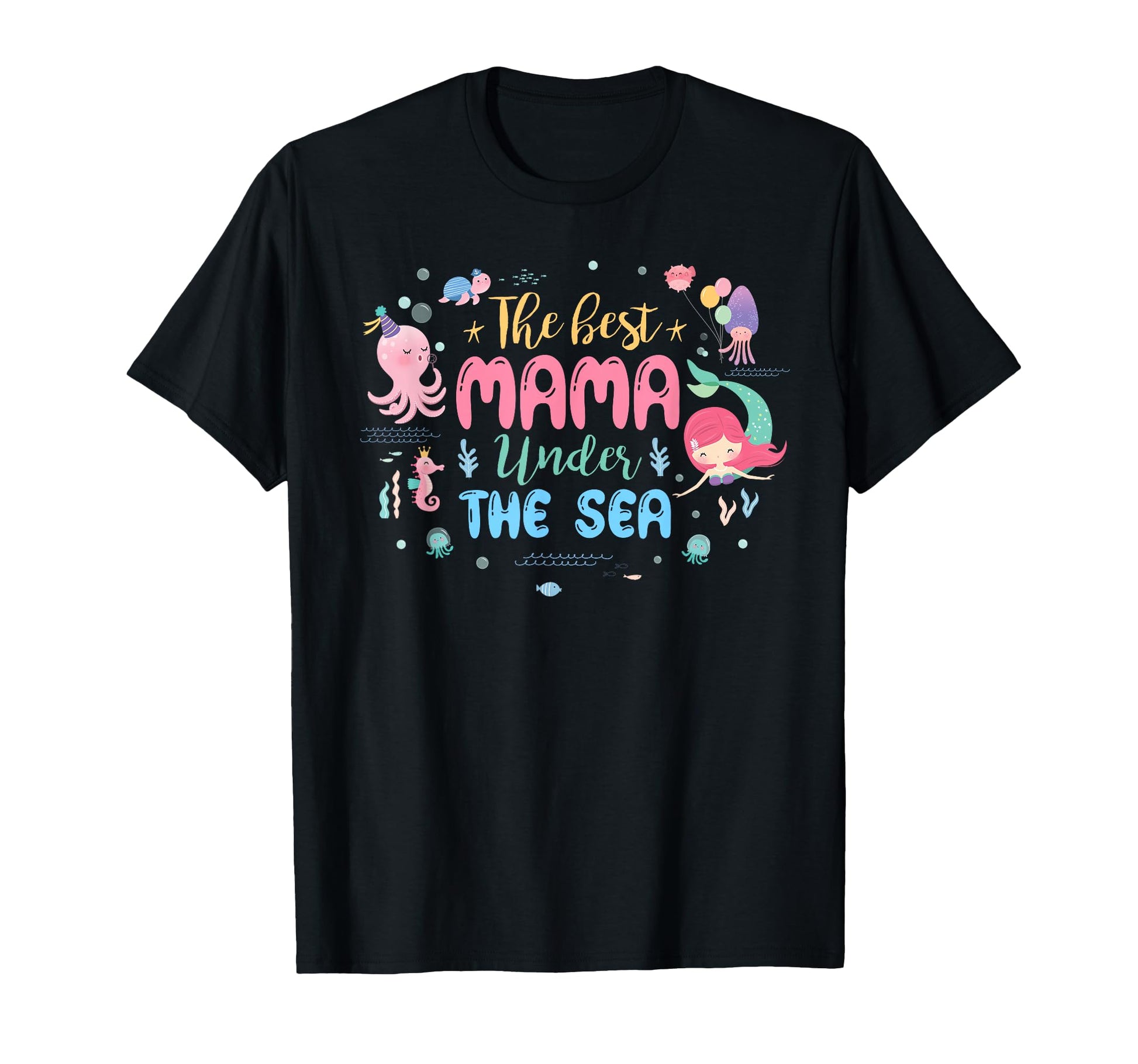 Mama Birthday Best Mama Under Sea T-Shirt - Streetwear Style for Adults - T-Shirt, Sweatshirt, Hoodie
