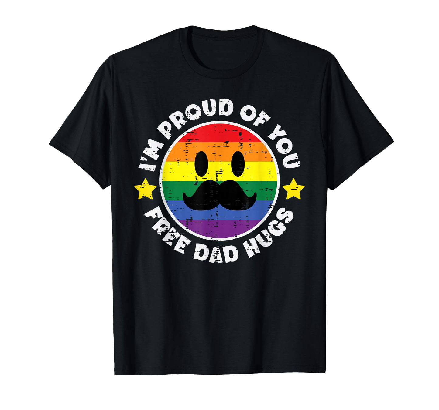 Proud You Free Dad Hugs Funny Gay Pride T-Shirt - Novelty Apparel Unisex - T-Shirt, Sweatshirt, Hoodie
