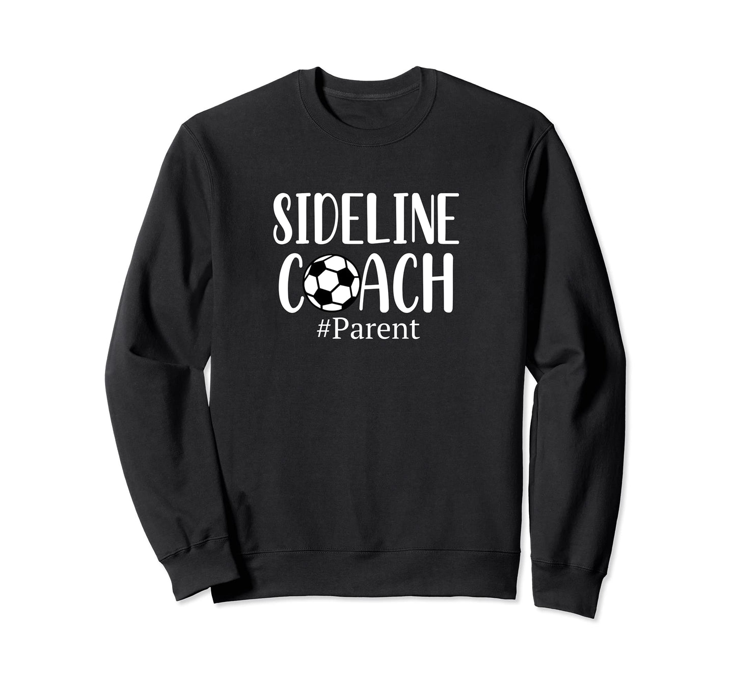 Funny Sideline Coach Parent Soccer Sweatshirt - Unique Graphic Men Women - T-Shirt, Sweatshirt, Hoodie