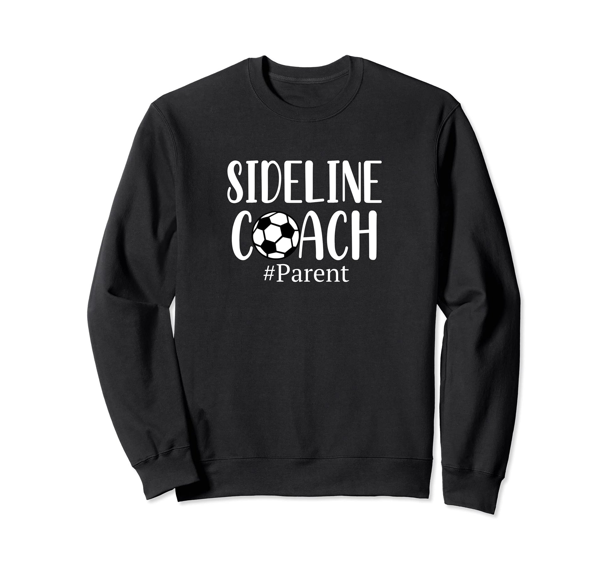 Funny Sideline Coach Parent Soccer Sweatshirt - Unique Graphic Men Women - T-Shirt, Sweatshirt, Hoodie