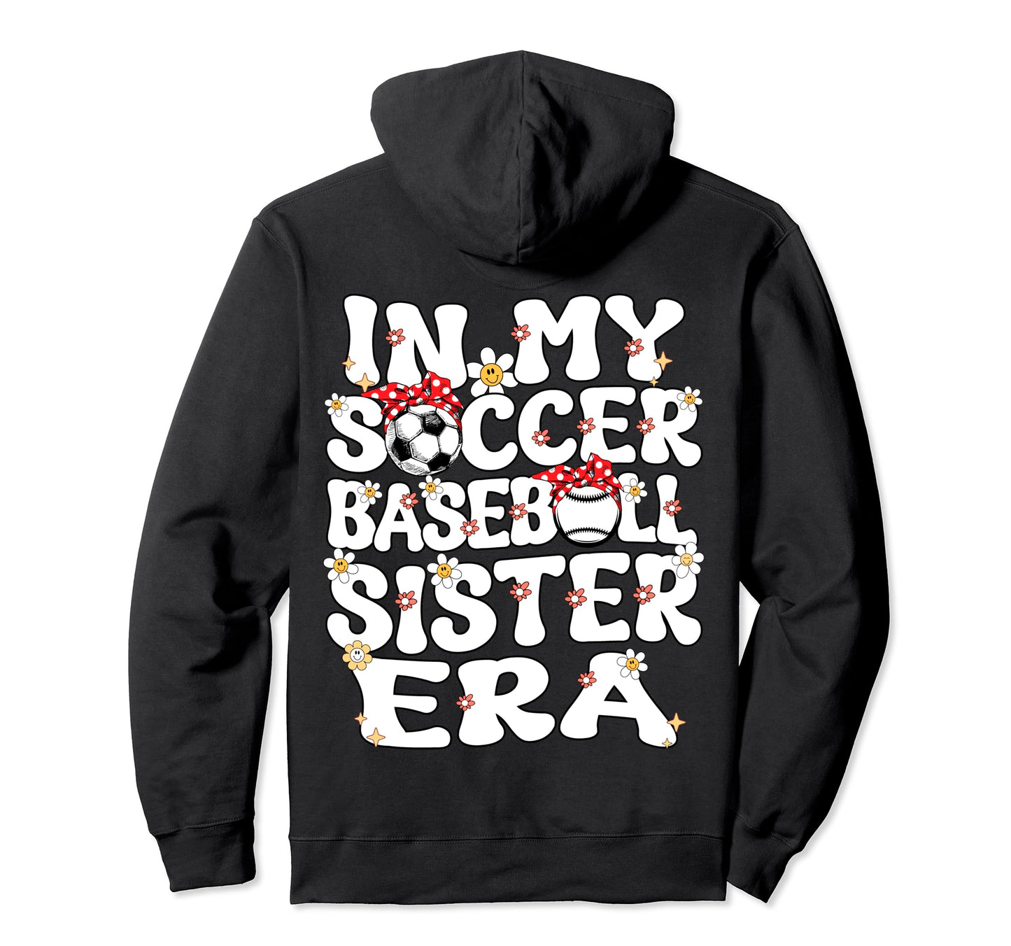 My Soccer Baseball Sister Era Baseball Hoodie - Custom Art Print Men Women - T-Shirt, Sweatshirt, Hoodie