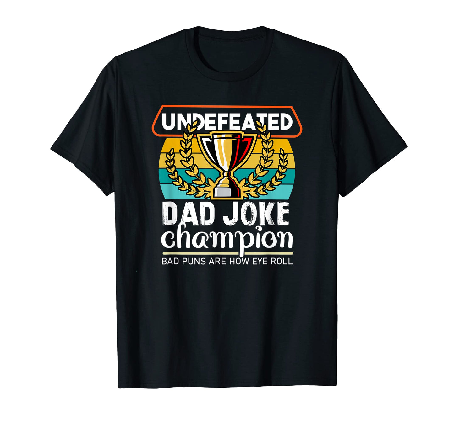 Dad Joke Fathers Day Undefeated Dad T-Shirt - Trendy Graphic Men Women - T-Shirt, Sweatshirt, Hoodie