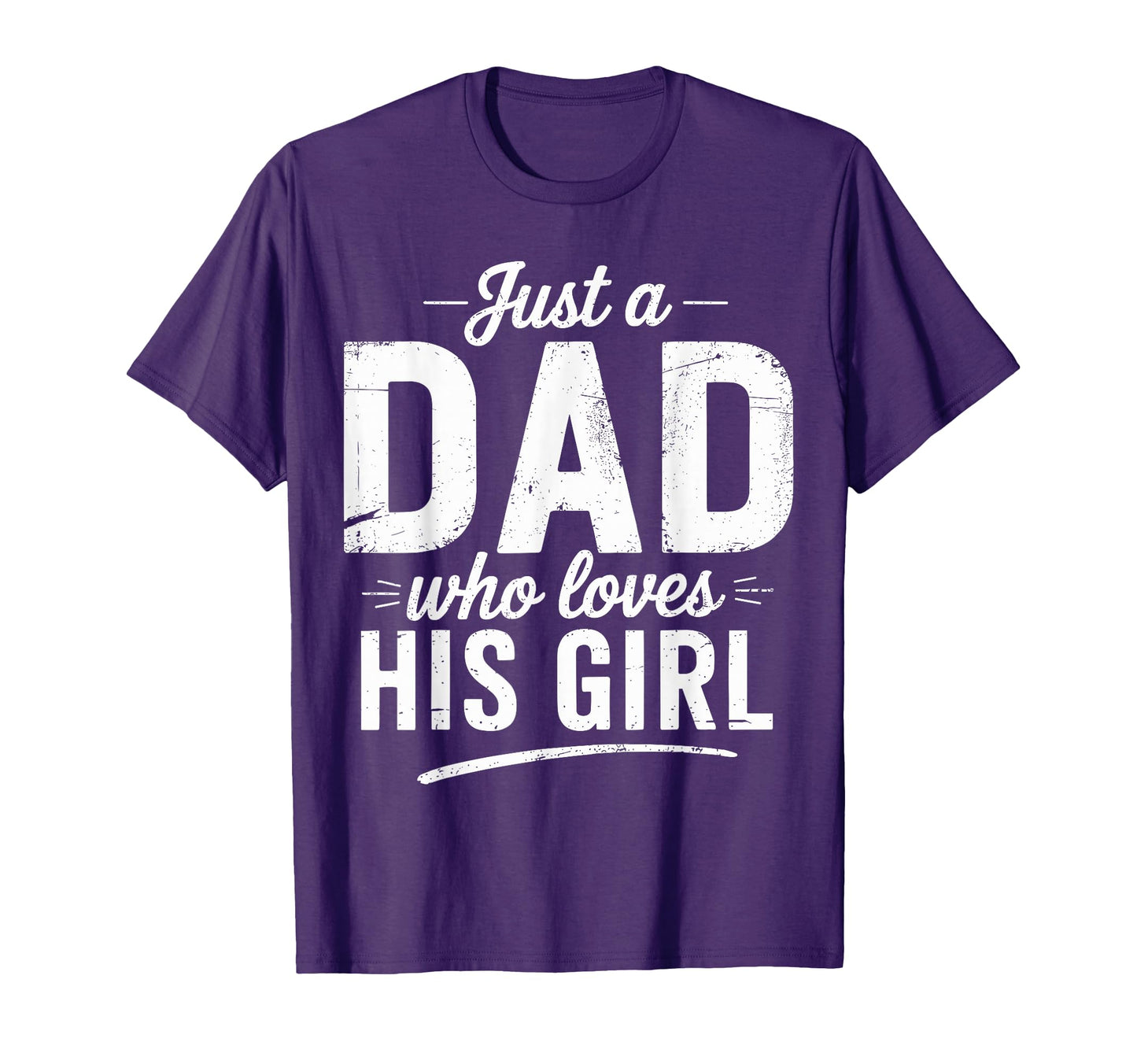 Just Dad Who Loves His Fathers Day T-Shirt - Casual Everyday Wear Unisex - T-Shirt, Sweatshirt, Hoodie