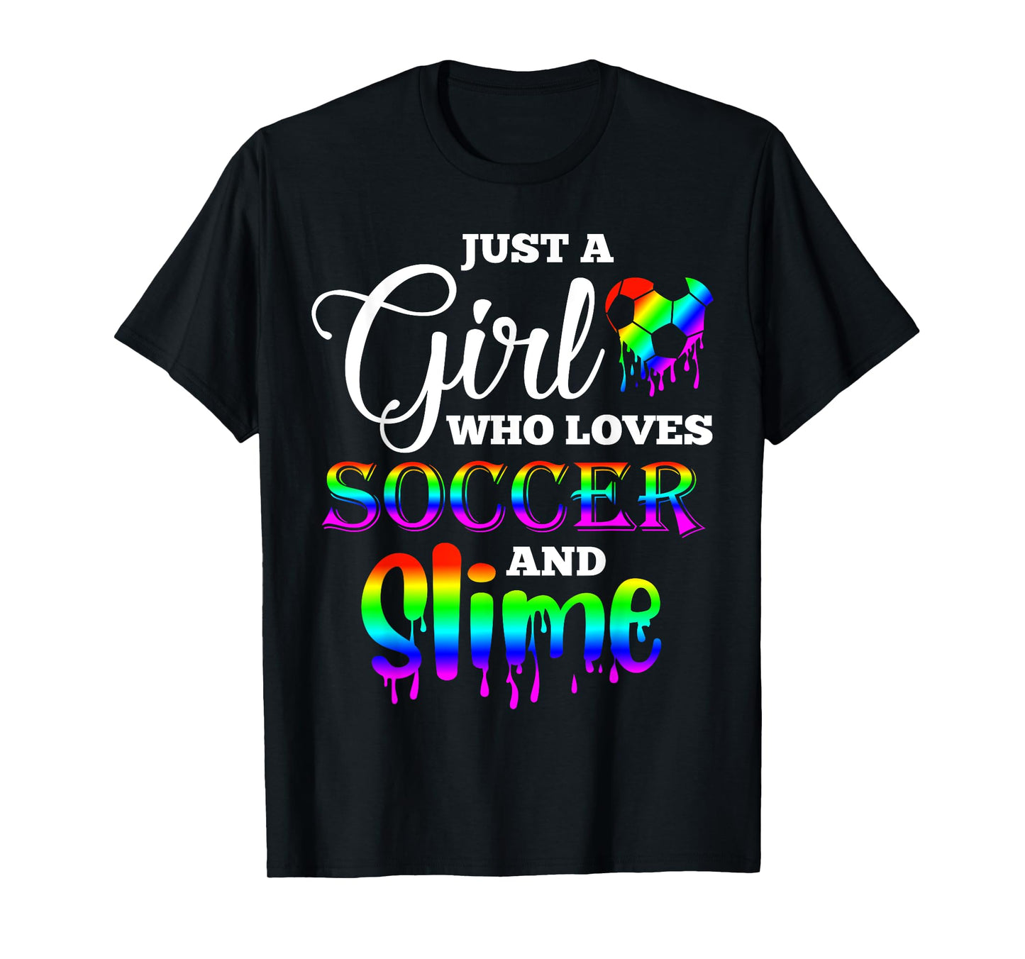 Just Who Loves Soccer And Slime Funny T-Shirt - Fun Novelty Design Unisex - T-Shirt, Sweatshirt, Hoodie