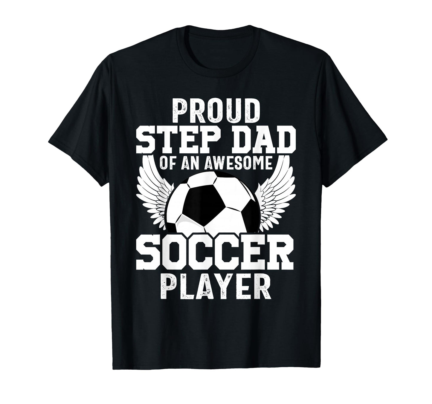 Proud Step Dad Awesome Soccer Player T-Shirt - Graphic Print for Adults - T-Shirt, Sweatshirt, Hoodie