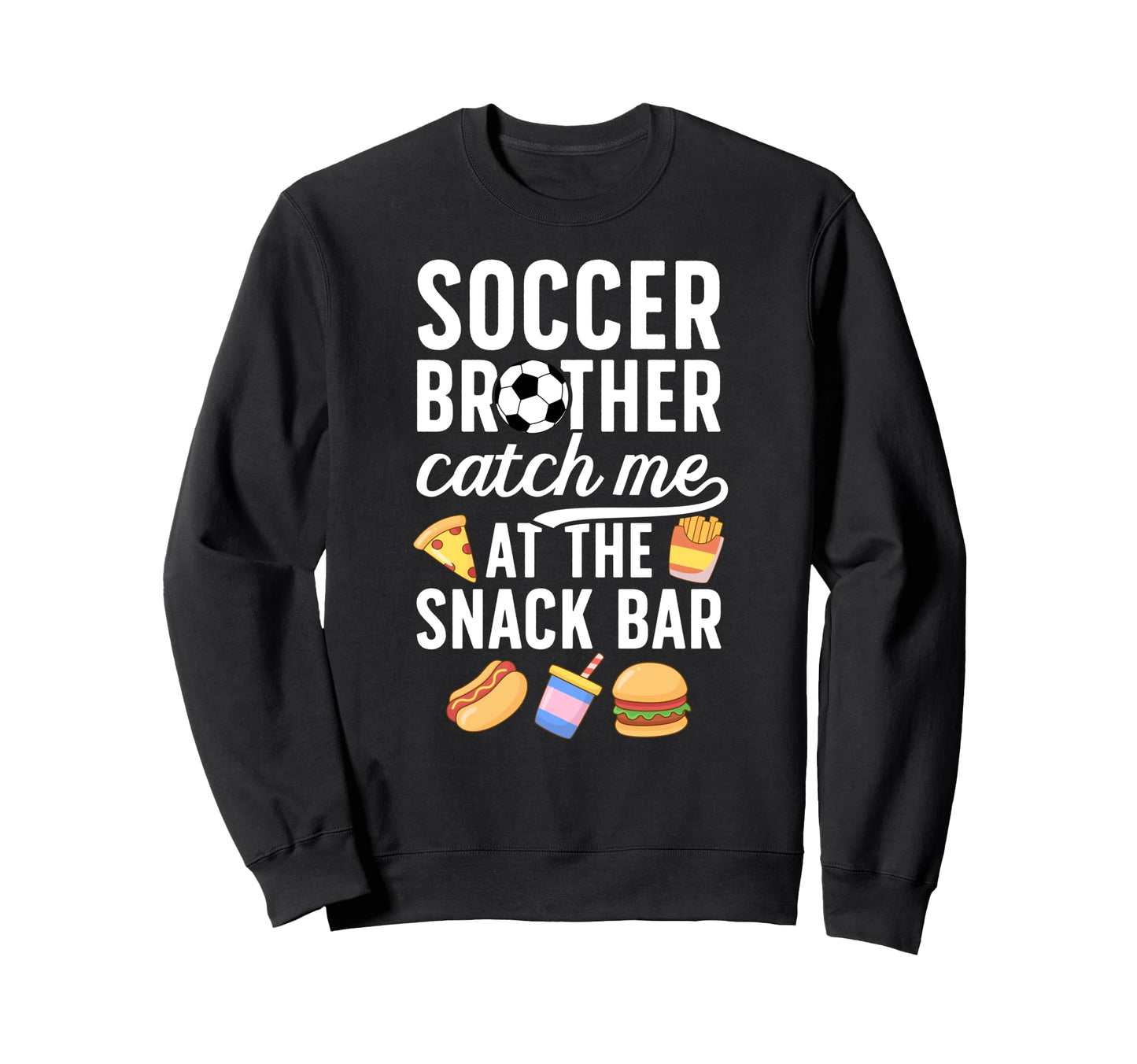 Soccer Brother Funny Brother Sweatshirt - Fun Novelty Design Men Women - T-Shirt, Sweatshirt, Hoodie