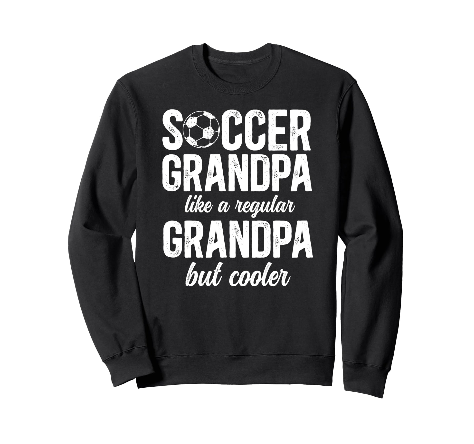 Soccer Grandpa Soccer Player Sweatshirt - Unique Graphic Unisex - T-Shirt, Sweatshirt, Hoodie