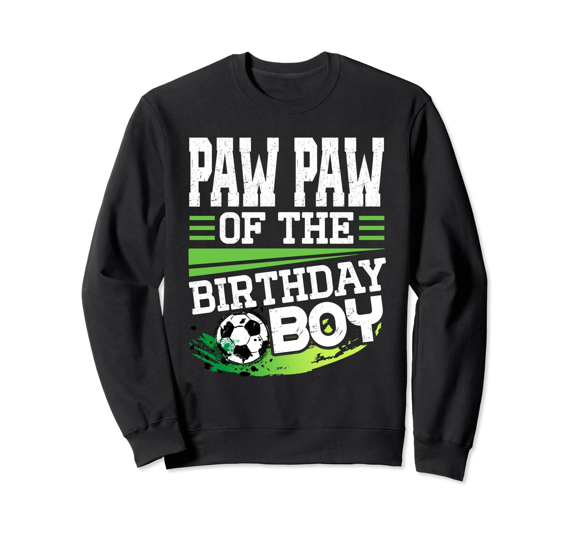 Soccer Birthday Paw Paw Birthday Sweatshirt - Streetwear Style for Adults - T-Shirt, Sweatshirt, Hoodie