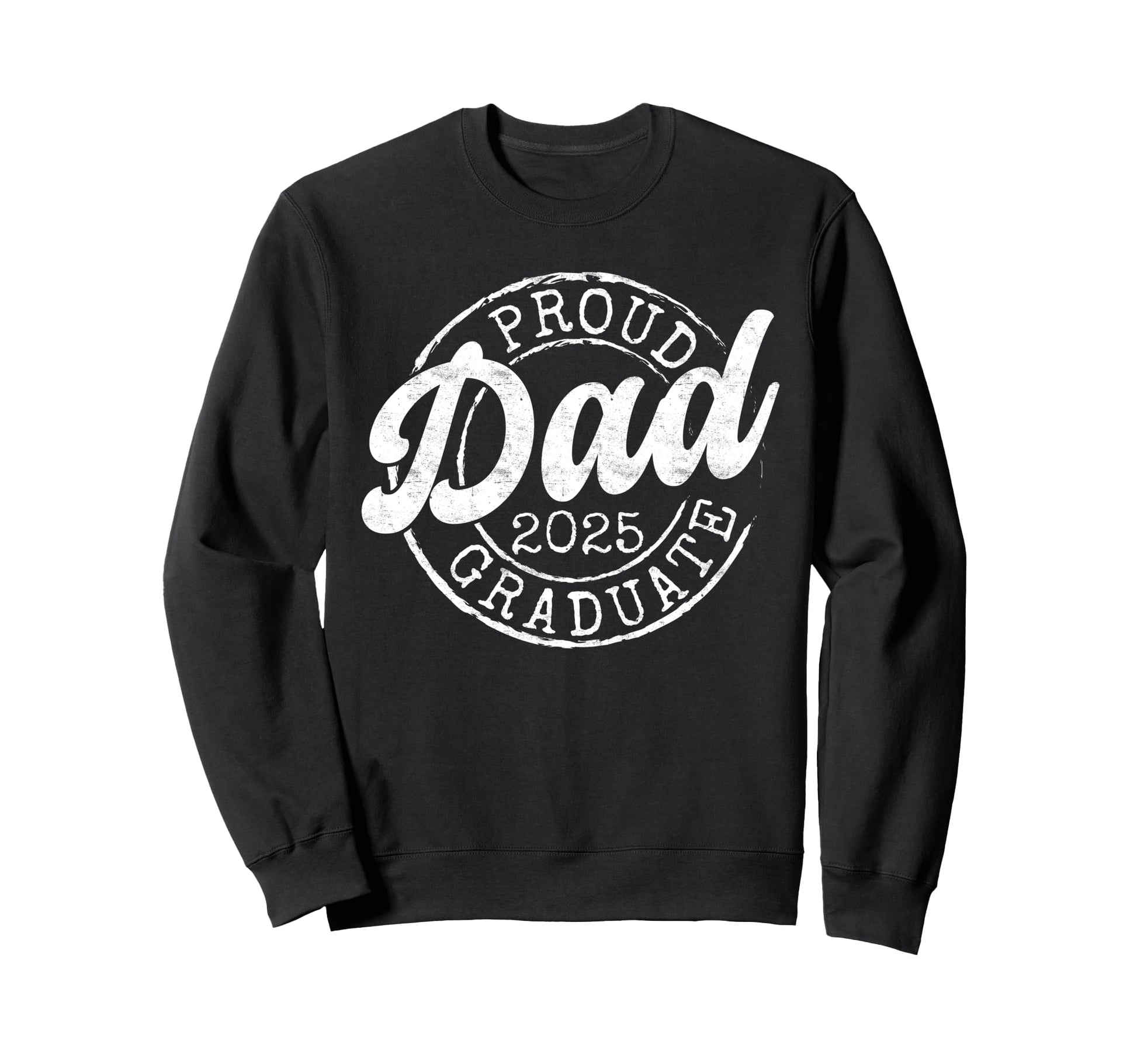 Proud Dad 2025 Graduate Senior Dad 25 Sweatshirt - Graphic Print Men Women - T-Shirt, Sweatshirt, Hoodie