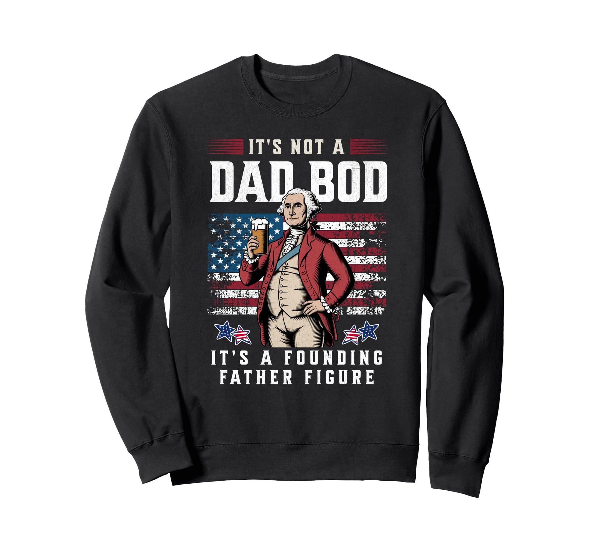 Patriotic Dad Bod Father Figure 4Th Sweatshirt - Trendy Graphic for Adults - T-Shirt, Sweatshirt, Hoodie