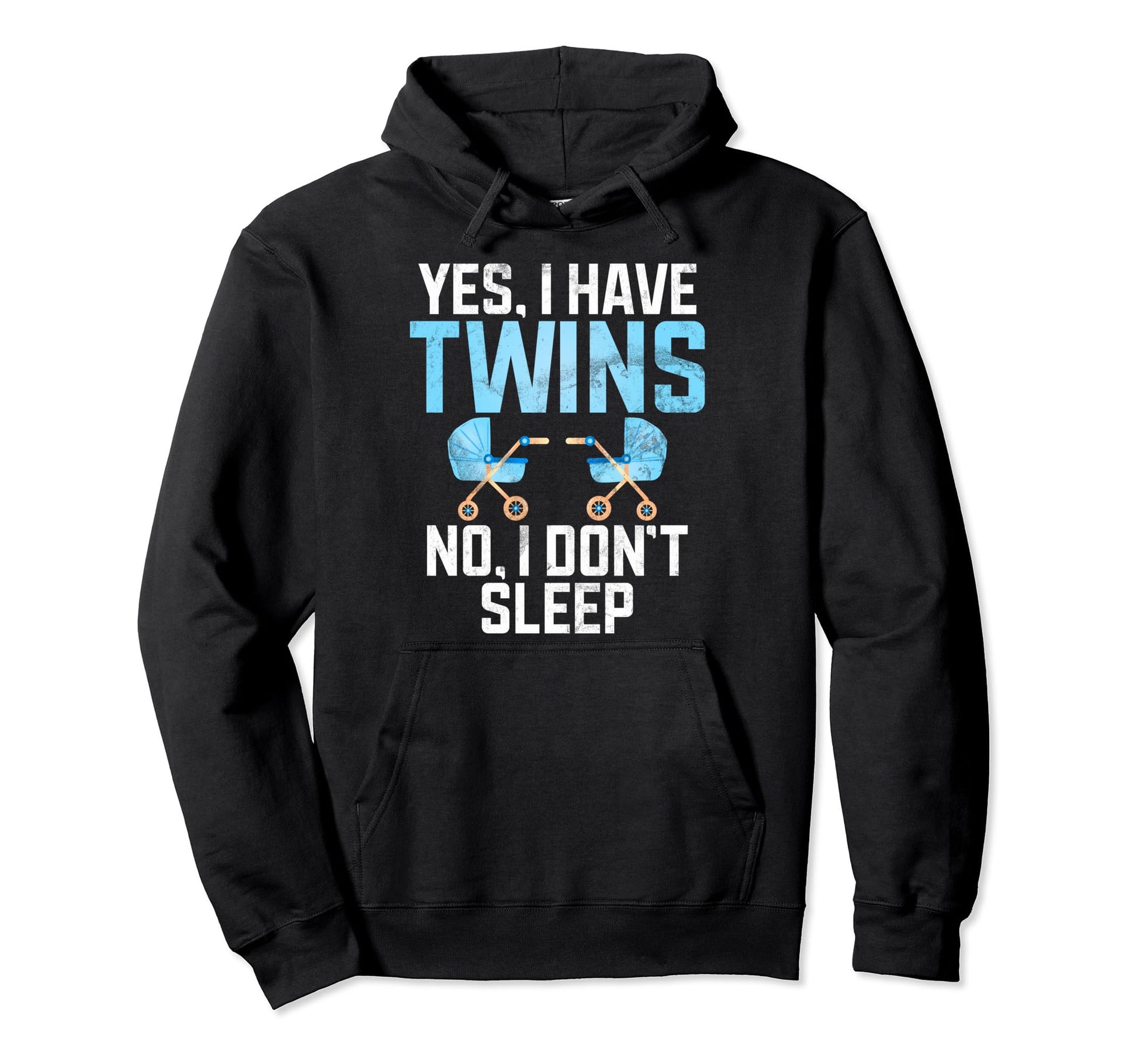 Yes I Have Twins No I Dont Sleep Hoodie - Casual Everyday Wear Men Women - T-Shirt, Sweatshirt, Hoodie