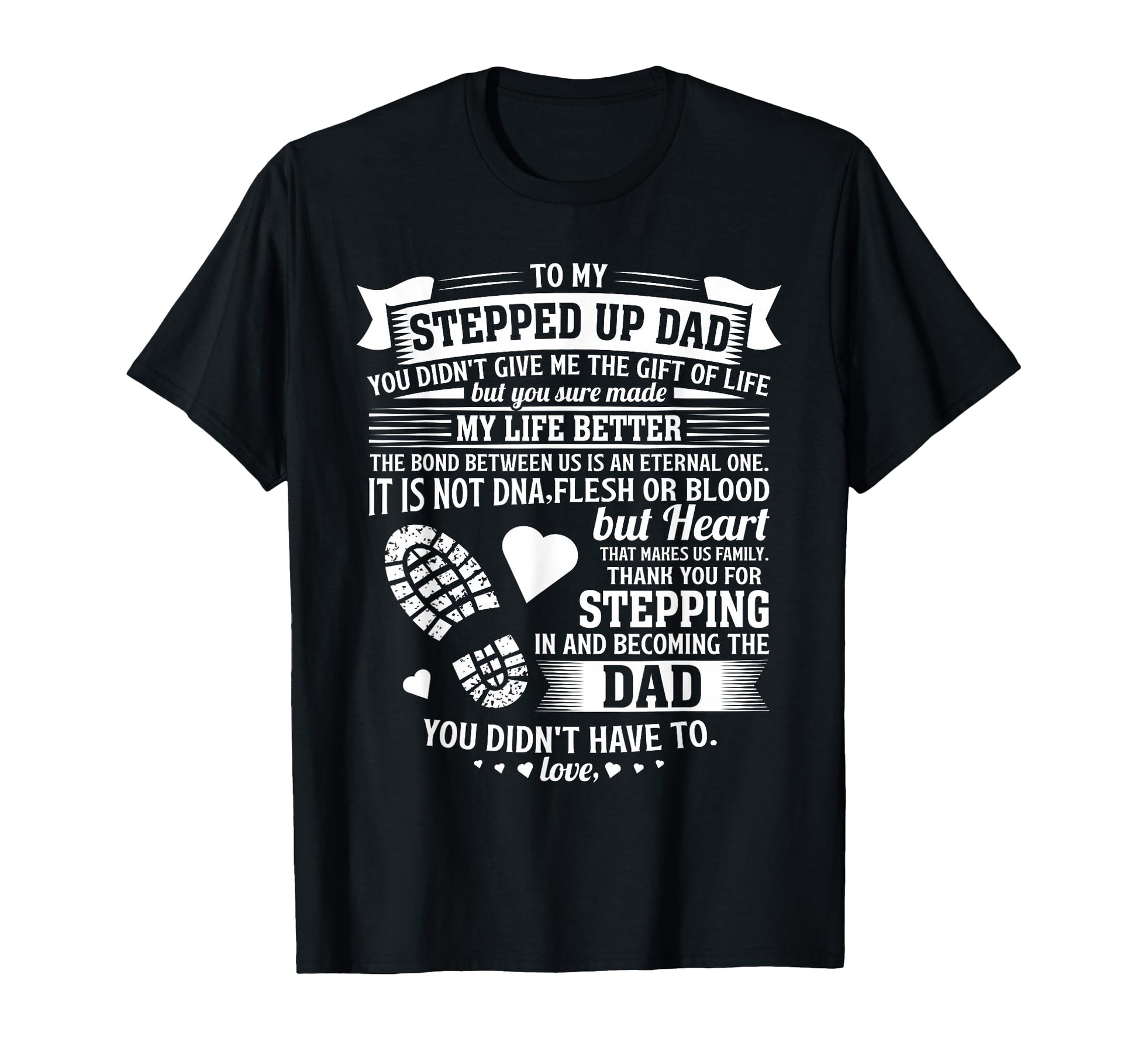 To My Stepped Up Dad Thanks T-Shirt - Casual Everyday Wear for Adults - T-Shirt, Sweatshirt, Hoodie