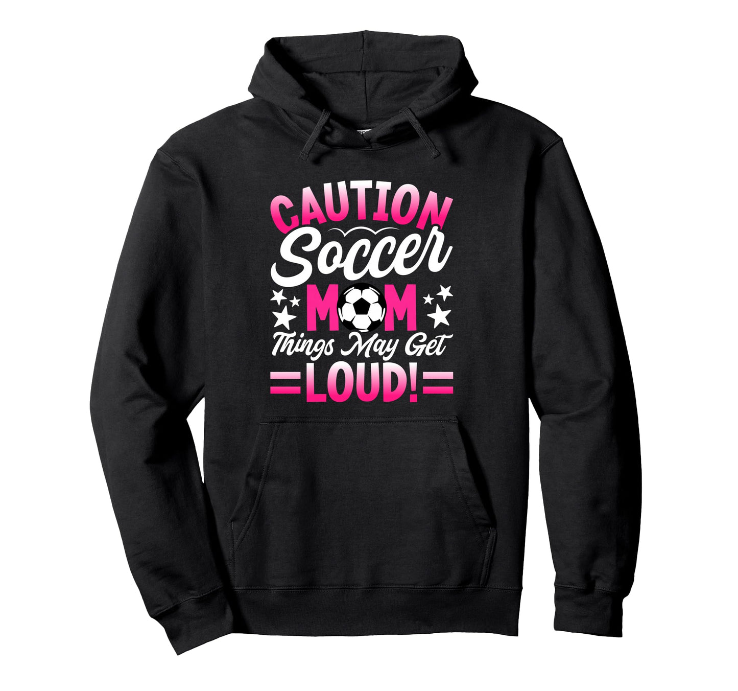 Caution Soccer Mom Things May Get Loud Hoodie - Trendy Graphic for Adults - T-Shirt, Sweatshirt, Hoodie