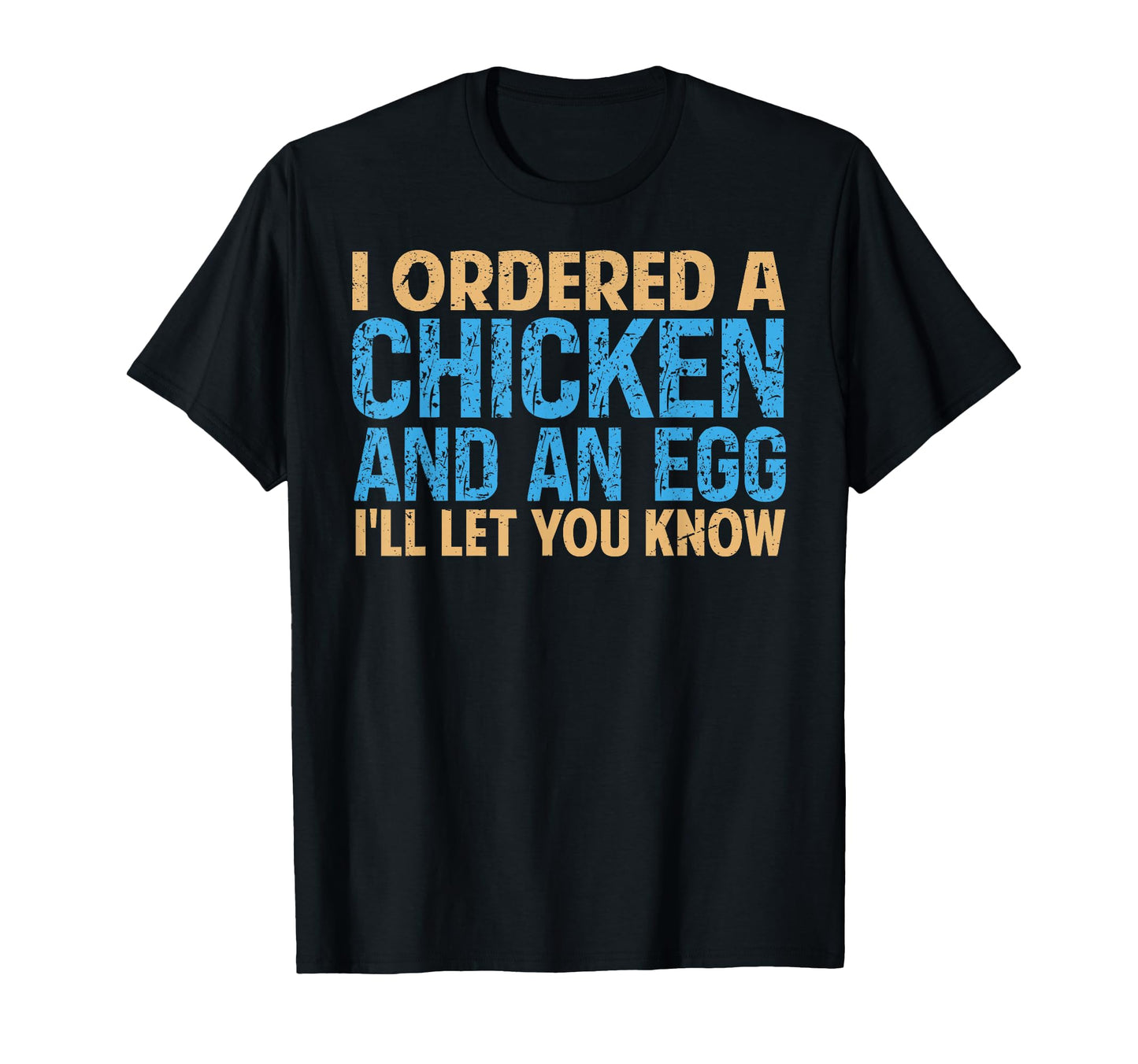 I Ordered Chicken And Egg Dad Jokes T-Shirt - Novelty Apparel Men Women - T-Shirt, Sweatshirt, Hoodie