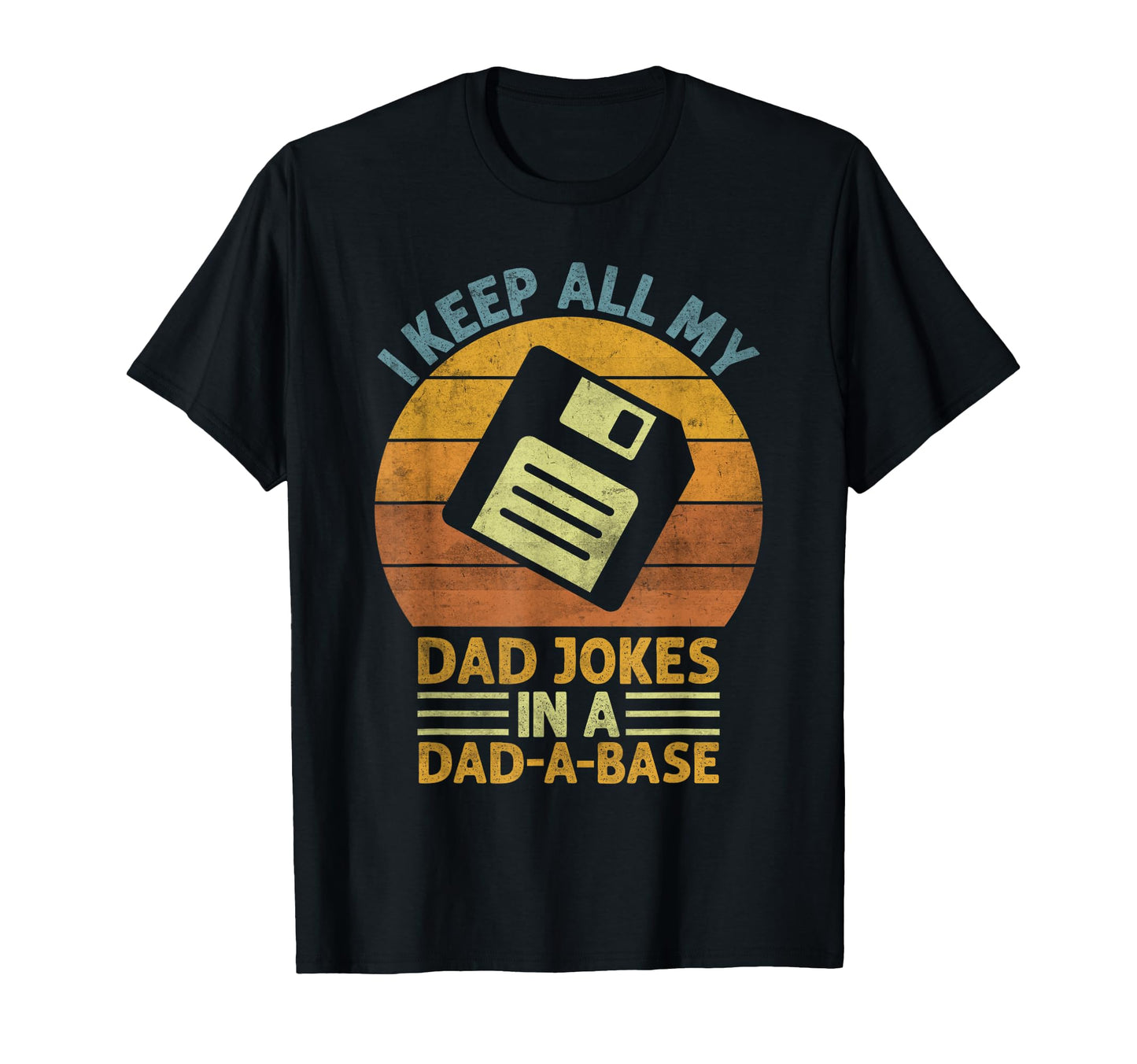 I Keep All My Dad Jokes Dad Base T-Shirt - Streetwear Style Unisex - T-Shirt, Sweatshirt, Hoodie