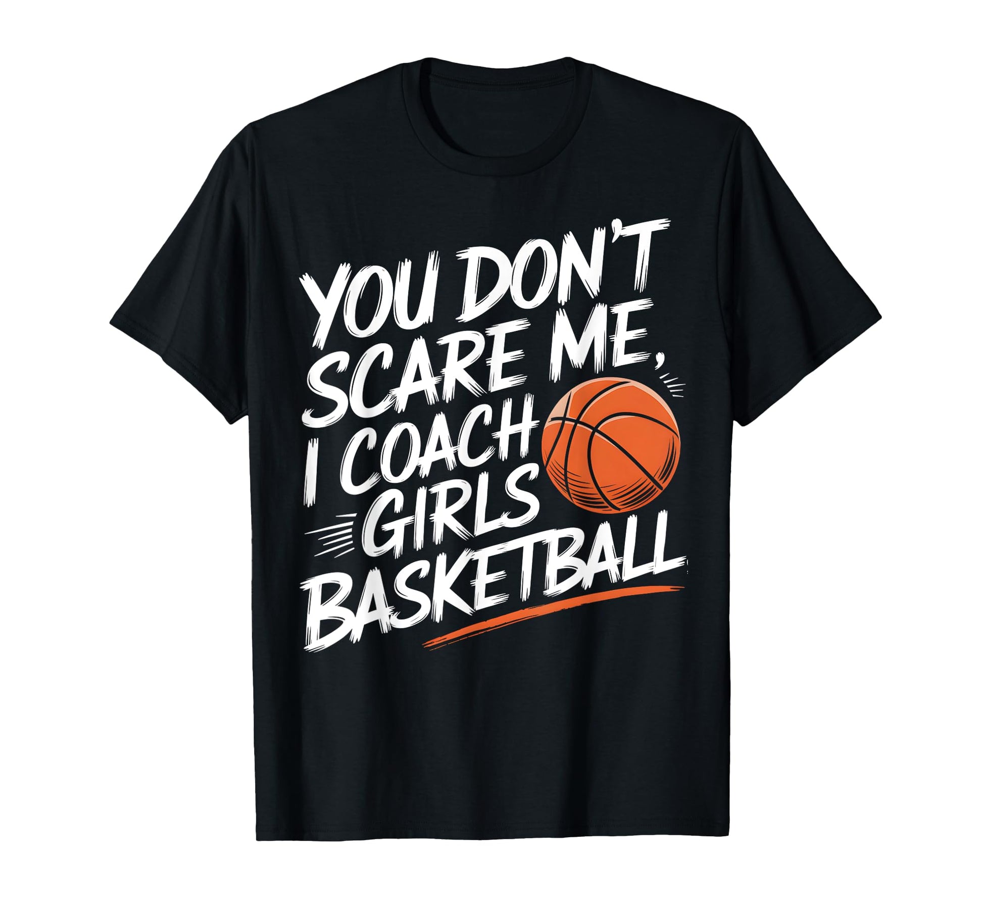You Dont Scare Me I Coach T-Shirt - Aesthetic Graphic for Adults - T-Shirt, Sweatshirt, Hoodie