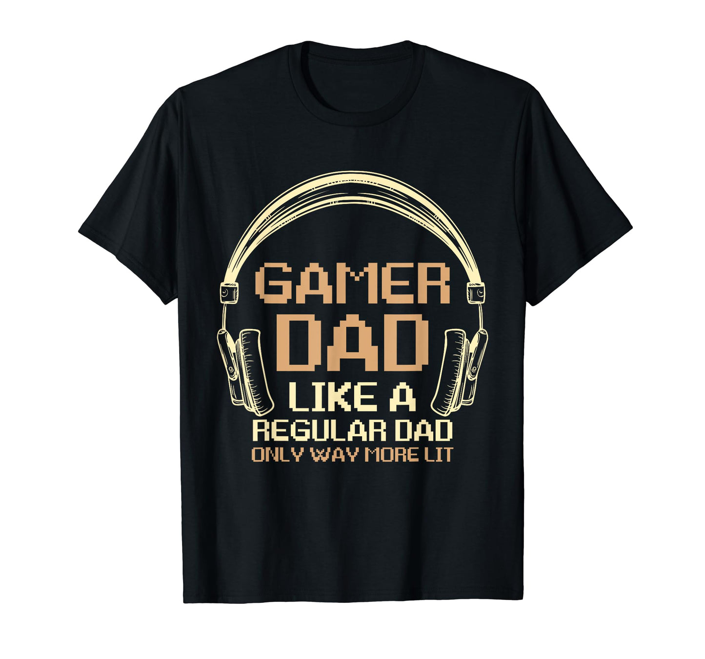 Fathers Day Gamer Dad More Lit Than T-Shirt - Minimalist Print Men Women - T-Shirt, Sweatshirt, Hoodie