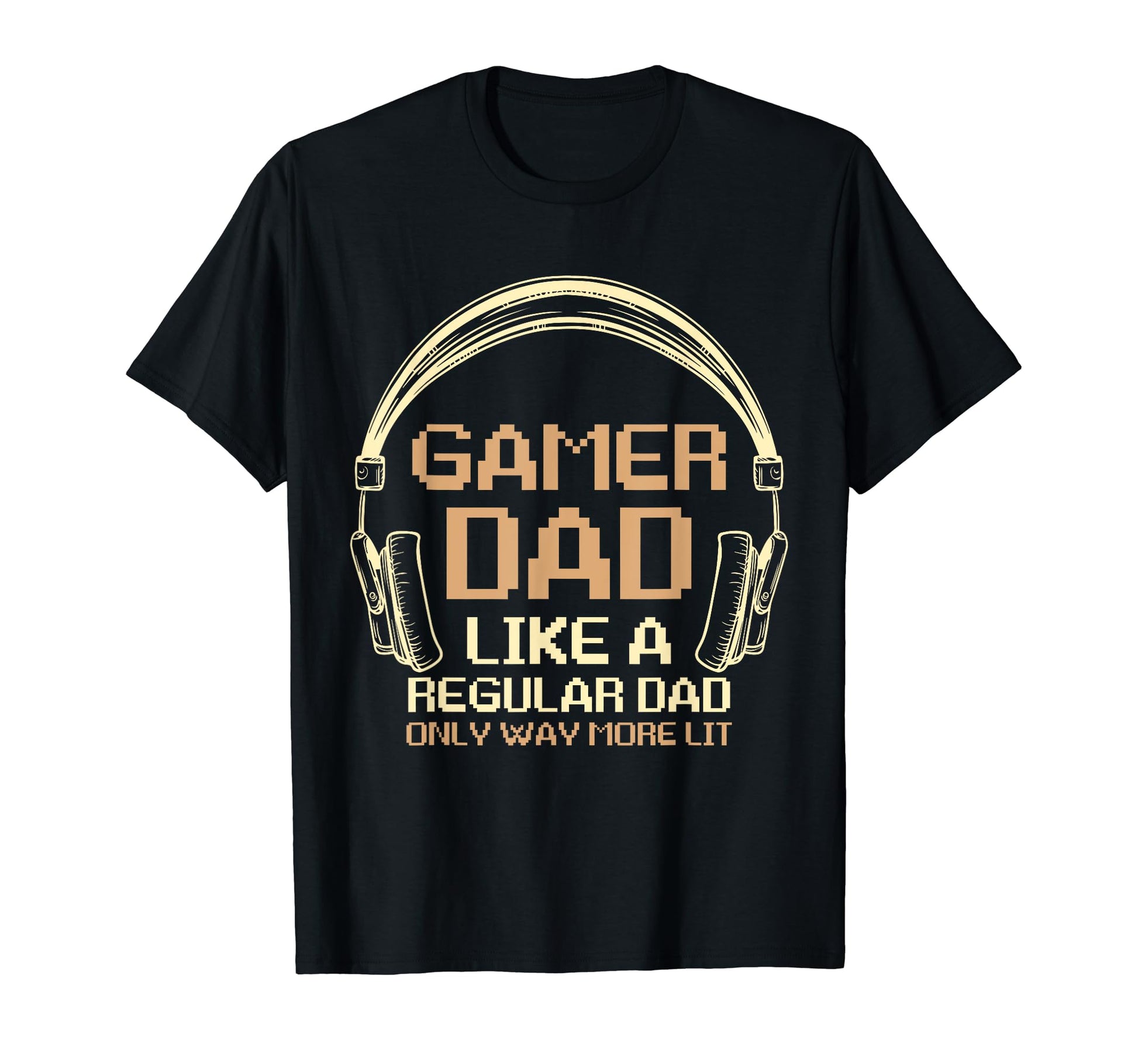 Fathers Day Gamer Dad More Lit Than T-Shirt - Minimalist Print Men Women - T-Shirt, Sweatshirt, Hoodie