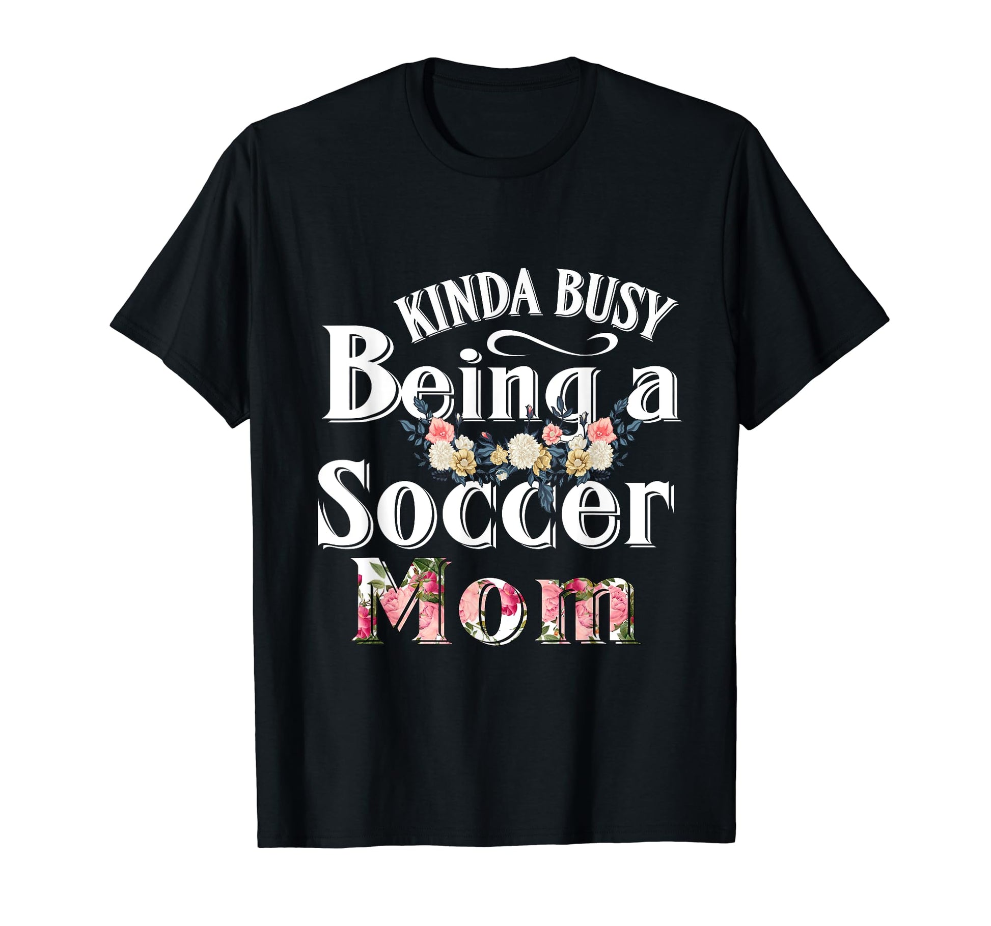 Funny Mom Gift Kinda Busy Being T-Shirt - Custom Art Print for Adults - T-Shirt, Sweatshirt, Hoodie