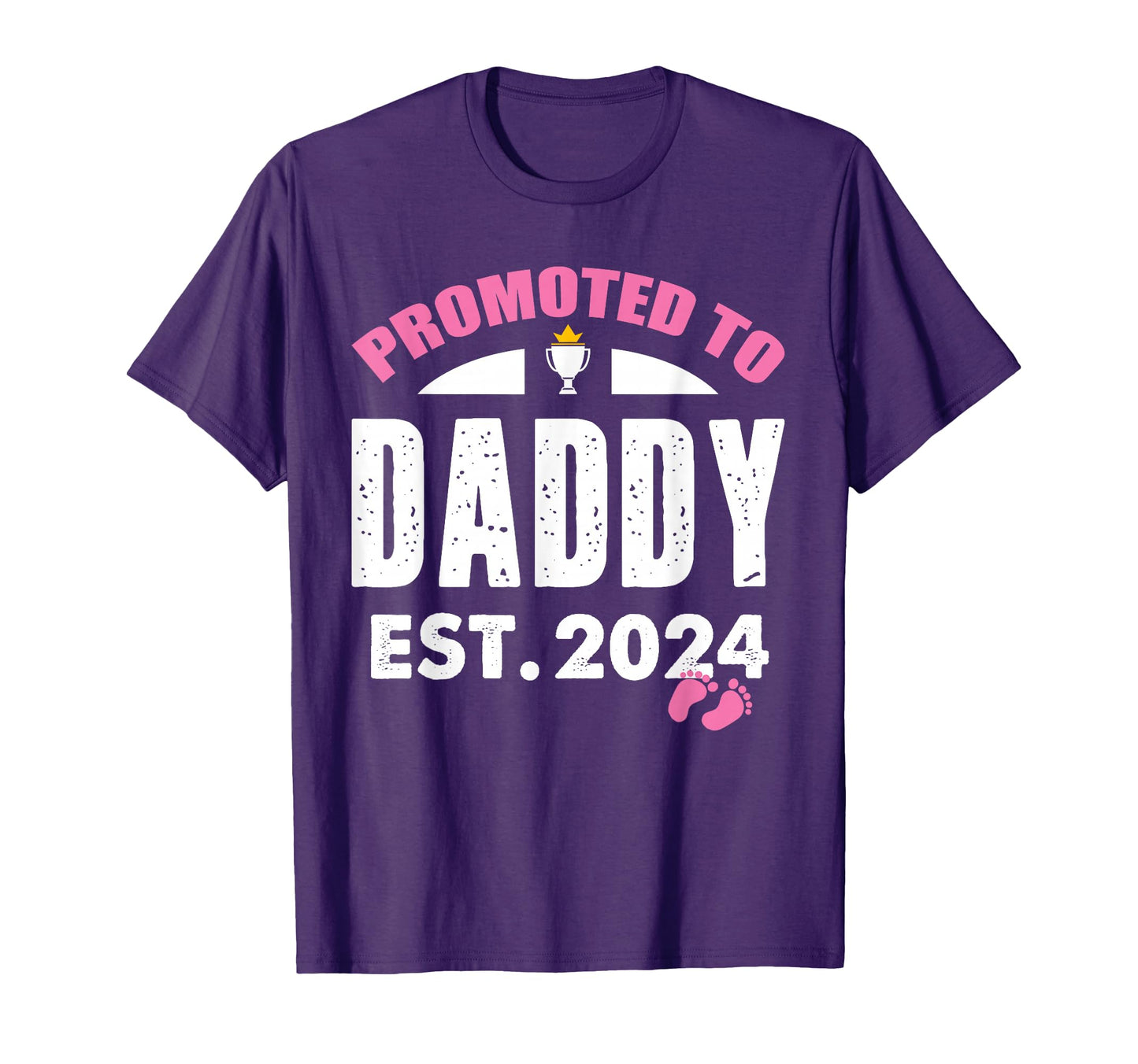 Promoted To Daddy Its Est 2024 New T-Shirt - Casual Everyday Wear Unisex - T-Shirt, Sweatshirt, Hoodie