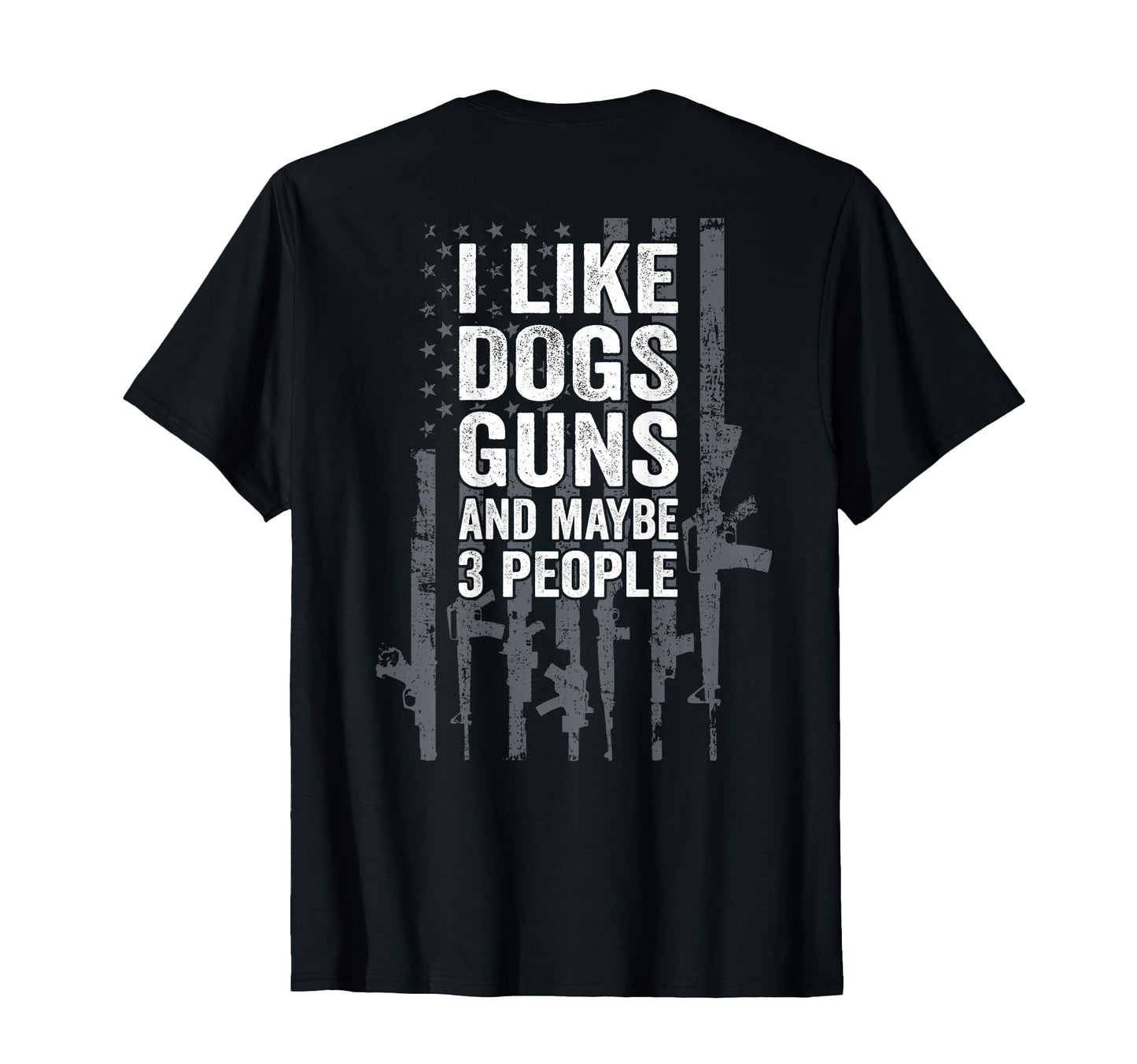 I Like Dogs Guns And Maybe 3 People T-Shirt - Streetwear Style Men Women - T-Shirt, Sweatshirt, Hoodie