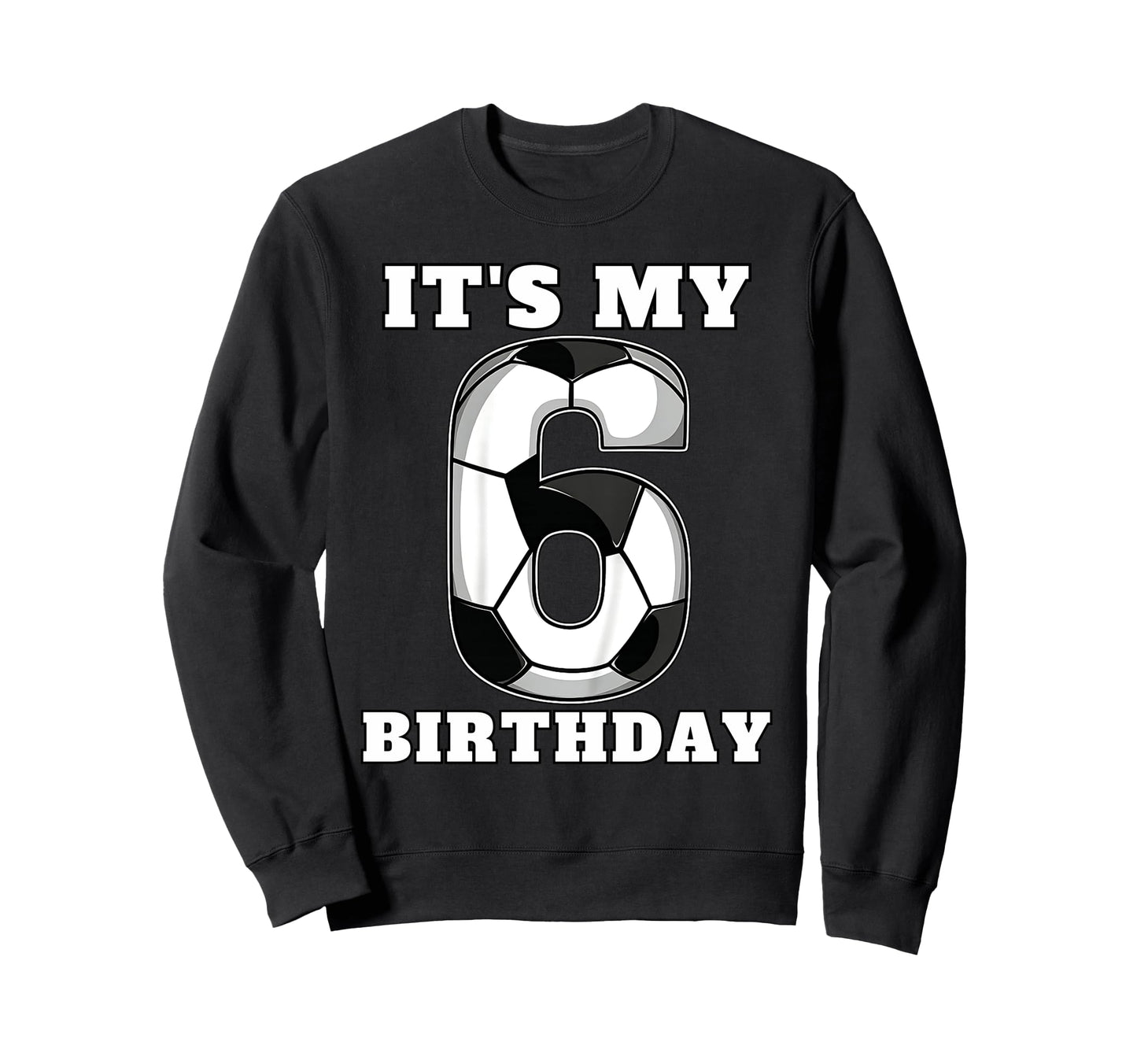 Happy Birthday Soccer Squad 6Th Sweatshirt - Novelty Apparel for Adults - T-Shirt, Sweatshirt, Hoodie