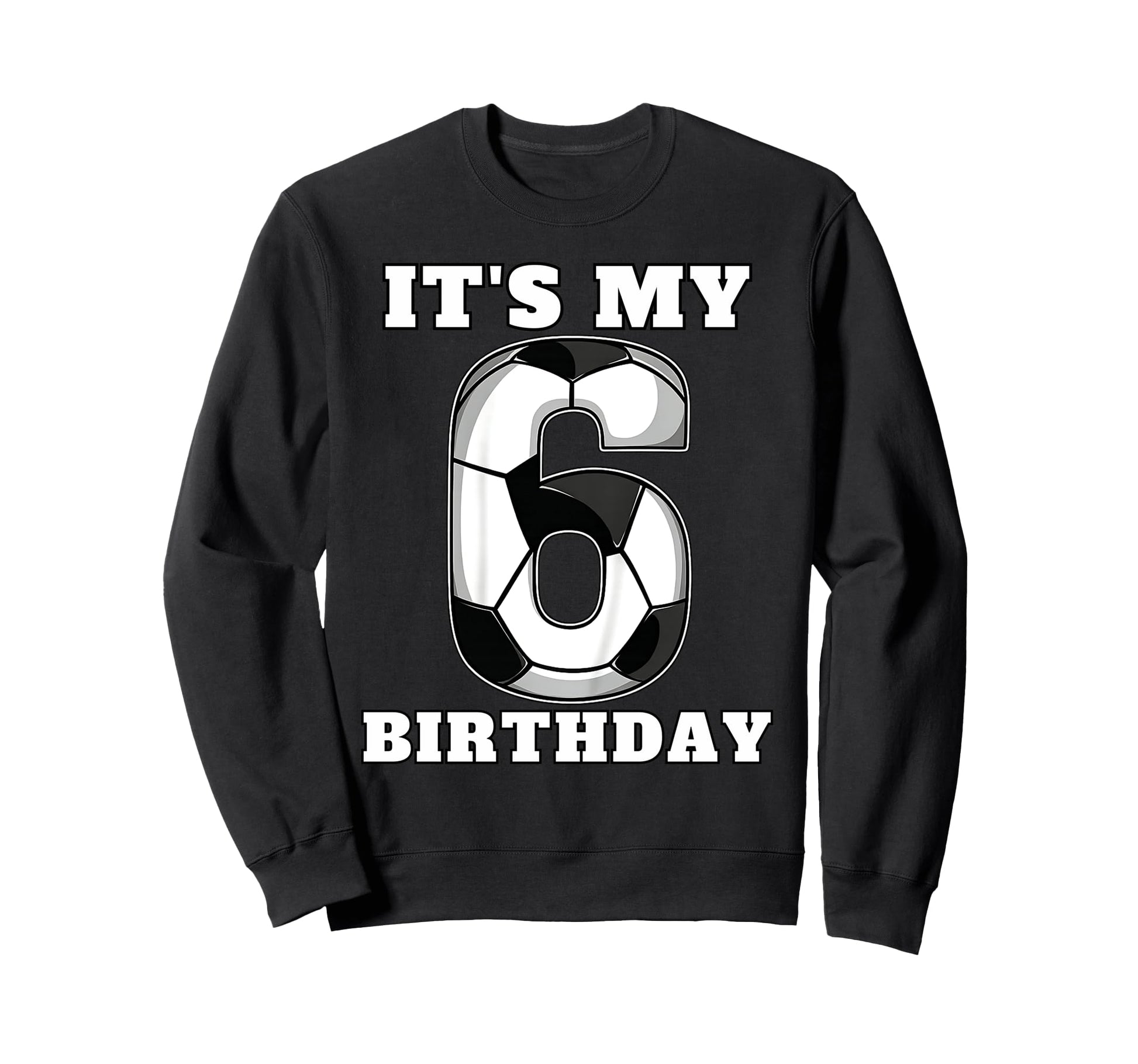 Happy Birthday Soccer Squad 6Th Sweatshirt - Novelty Apparel for Adults - T-Shirt, Sweatshirt, Hoodie