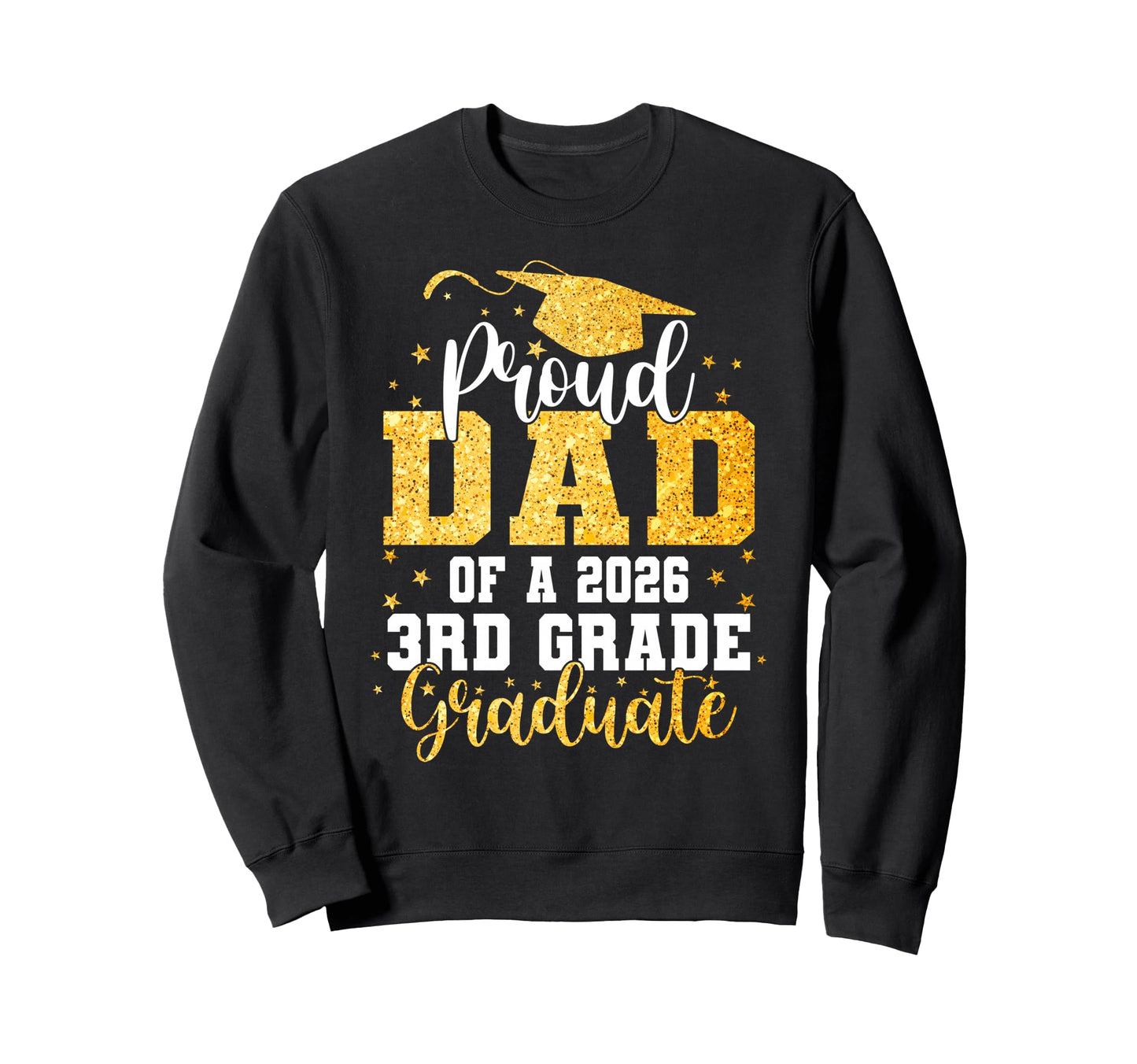 Proud Dad Class 2026 3Rd Grade Sweatshirt - Custom Art Print for Adults - T-Shirt, Sweatshirt, Hoodie