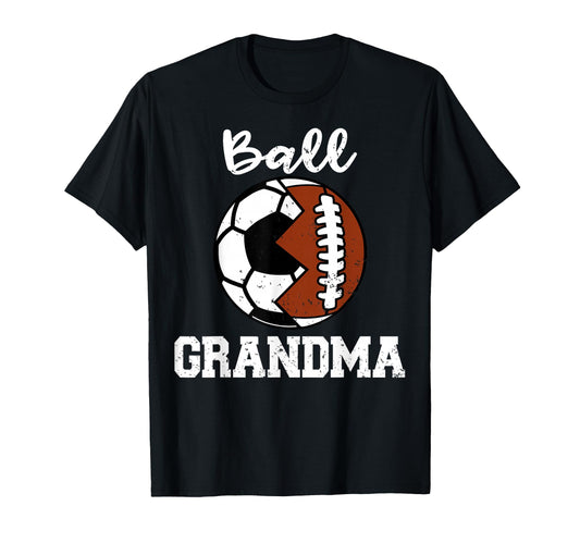 Ball Grandma Funny Soccer Football T-Shirt - Casual Everyday Wear Unisex - T-Shirt, Sweatshirt, Hoodie
