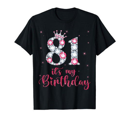 81 Its My Birthday 81 Years Old 81St T-Shirt - Unique Graphic Men Women - T-Shirt, Sweatshirt, Hoodie