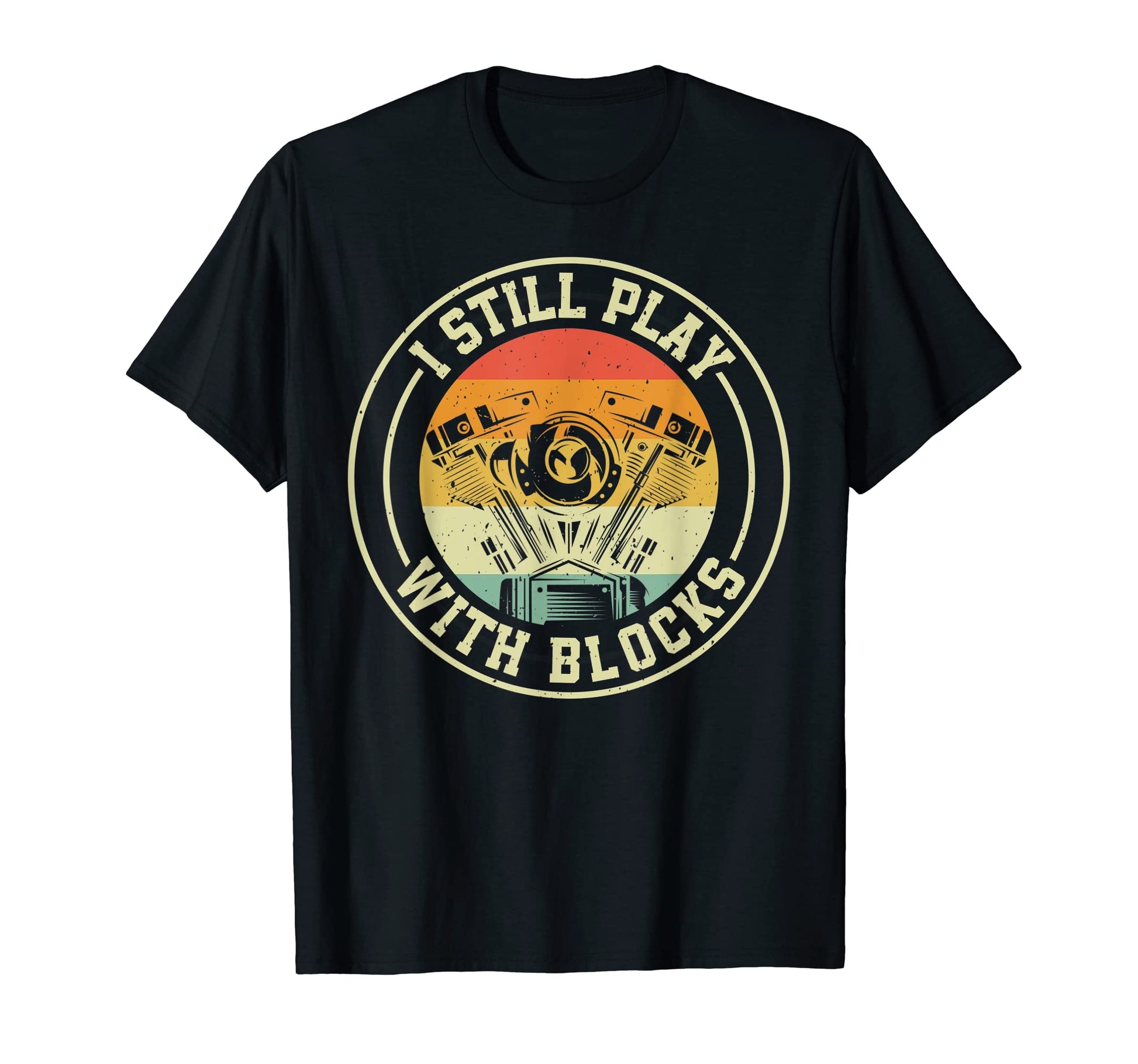 I Still Play Blocks Mechanic Dad T-Shirt - Unique Graphic for Adults - T-Shirt, Sweatshirt, Hoodie