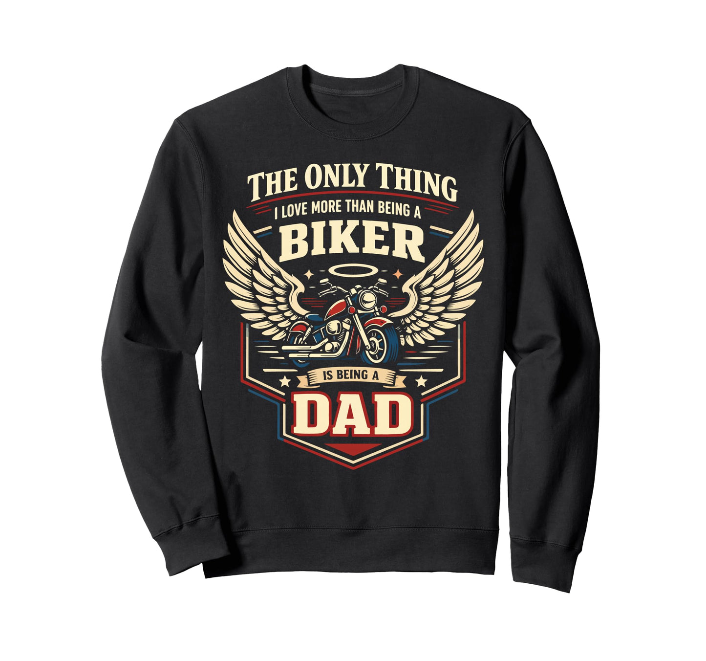 Motorcycle Biker Dad Only Thing I Sweatshirt - Graphic Print Unisex - T-Shirt, Sweatshirt, Hoodie