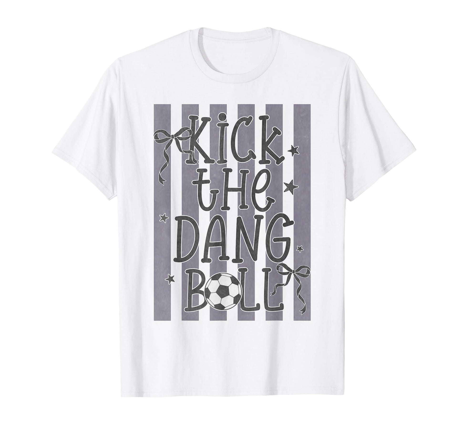 Kick Dang Ball Funny Soccer Game Day T-Shirt - Streetwear Style Unisex - T-Shirt, Sweatshirt, Hoodie