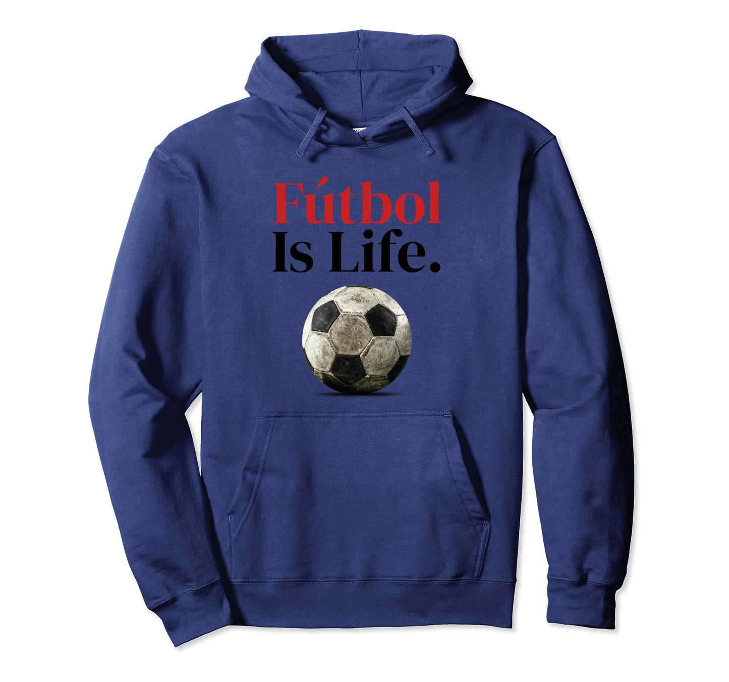 F Tbol Is Life Soccer Fans Related Hoodie - Fun Novelty Design Unisex - T-Shirt, Sweatshirt, Hoodie