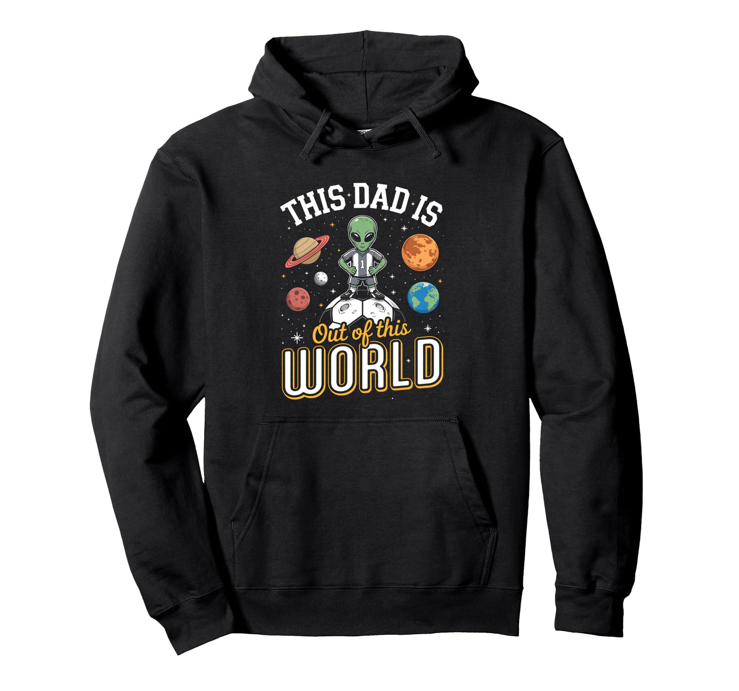Soccer Fan This Dad Is Out This World Hoodie - Custom Art Print Men Women - T-Shirt, Sweatshirt, Hoodie