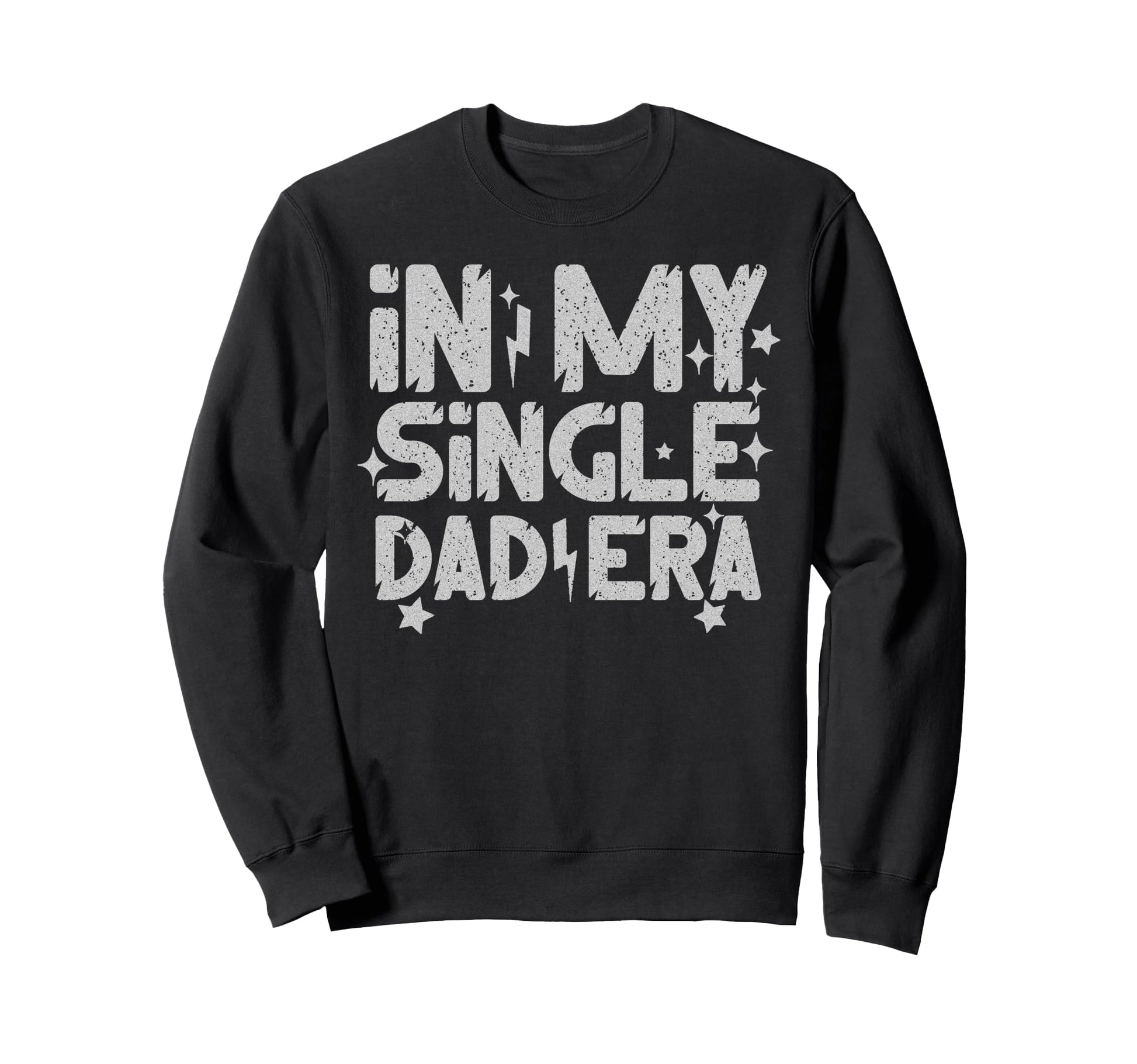 My Single Dad Era Single Parent Sweatshirt - Aesthetic Graphic Unisex - T-Shirt, Sweatshirt, Hoodie