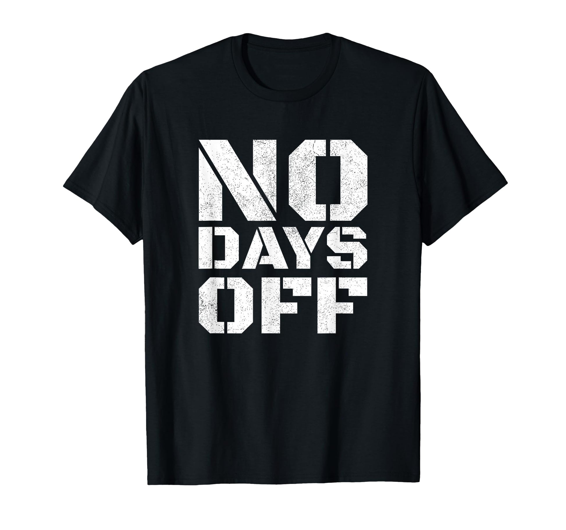 No Days Off Workout Fitness Exercise Gym T-Shirt - Graphic Print for Adults - T-Shirt, Sweatshirt, Hoodie