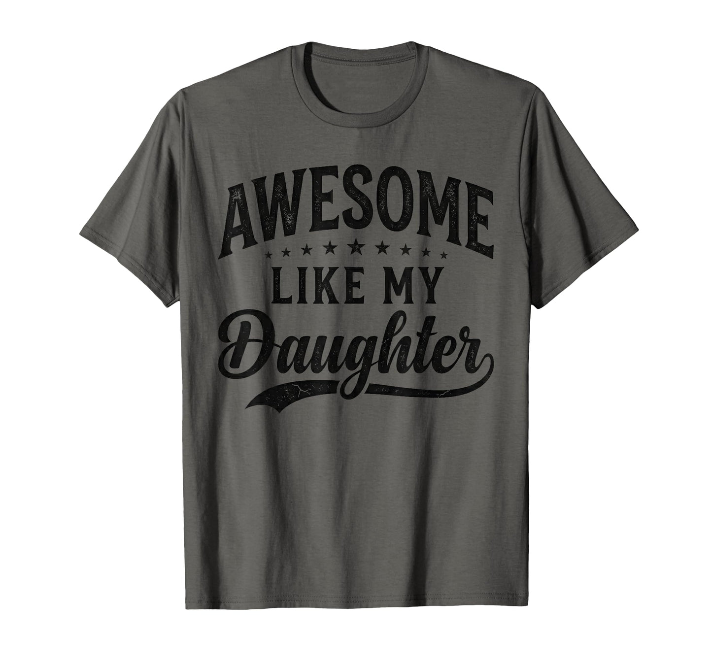 Awesome Like My Daughter Funny T-Shirt - Casual Everyday Wear for Adults - T-Shirt, Sweatshirt, Hoodie