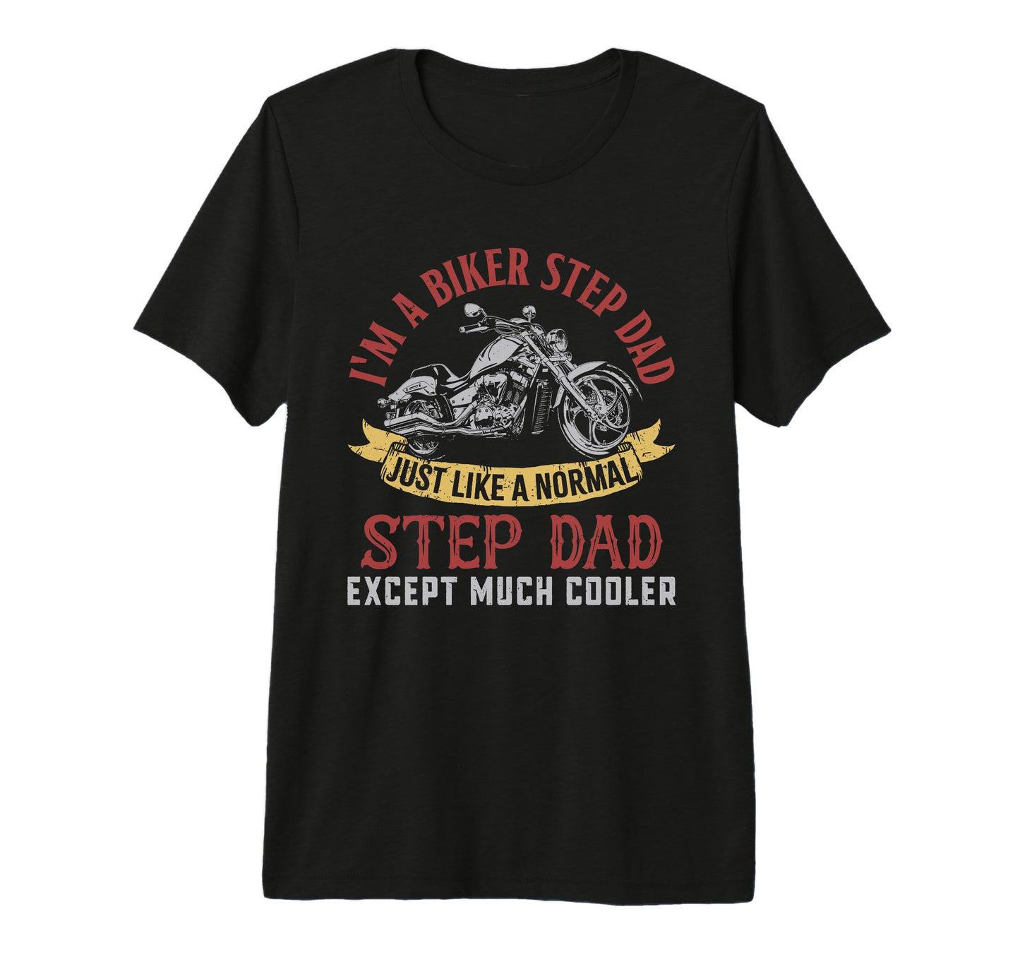 Mens Motorcycle Im Biker Step Dad T-Shirt - Fun Novelty Design Men Women - T-Shirt, Sweatshirt, Hoodie